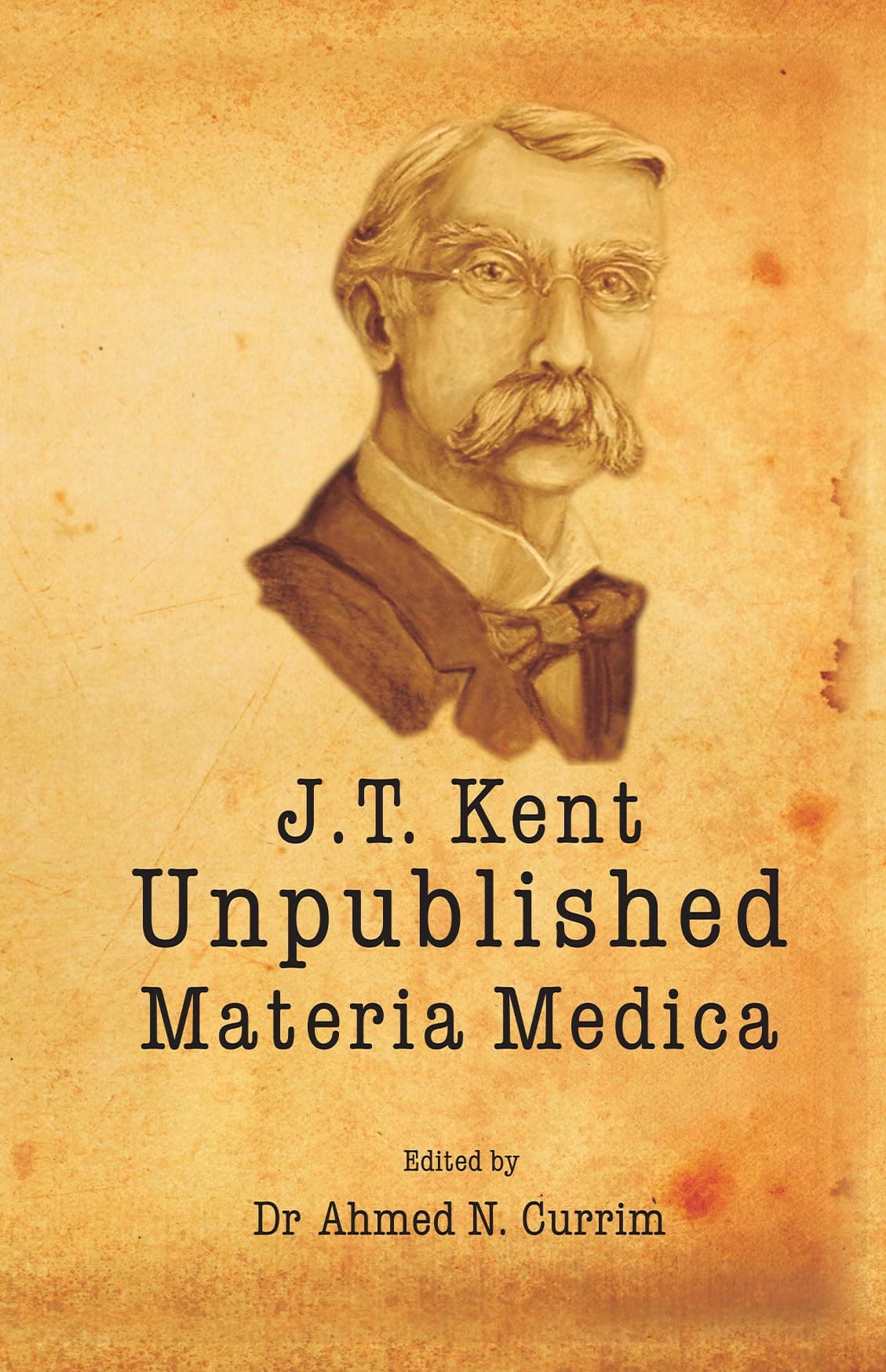 James Tyler Kent Unpublished Materia Medica Hardcover – 1 May 2009