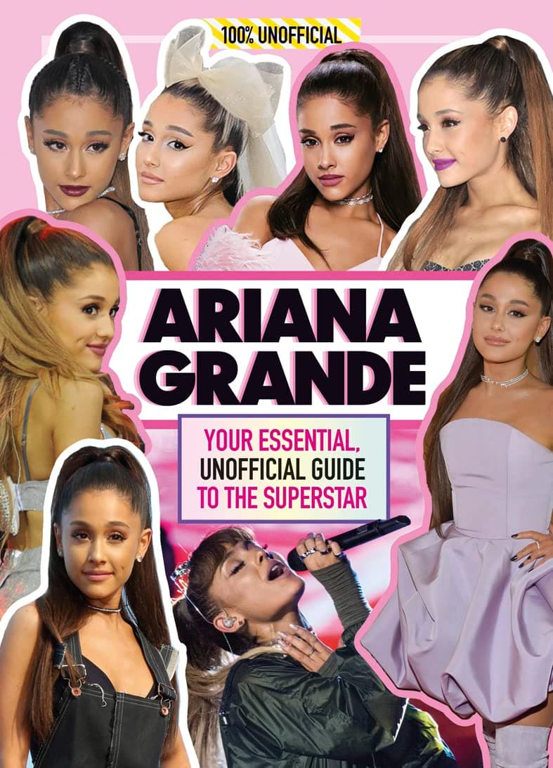 Ariana Grande 100% Unofficial: Your essential, unofficial guide book to the superstar, Ariana Grande Hardcover – 8 Aug. 2019