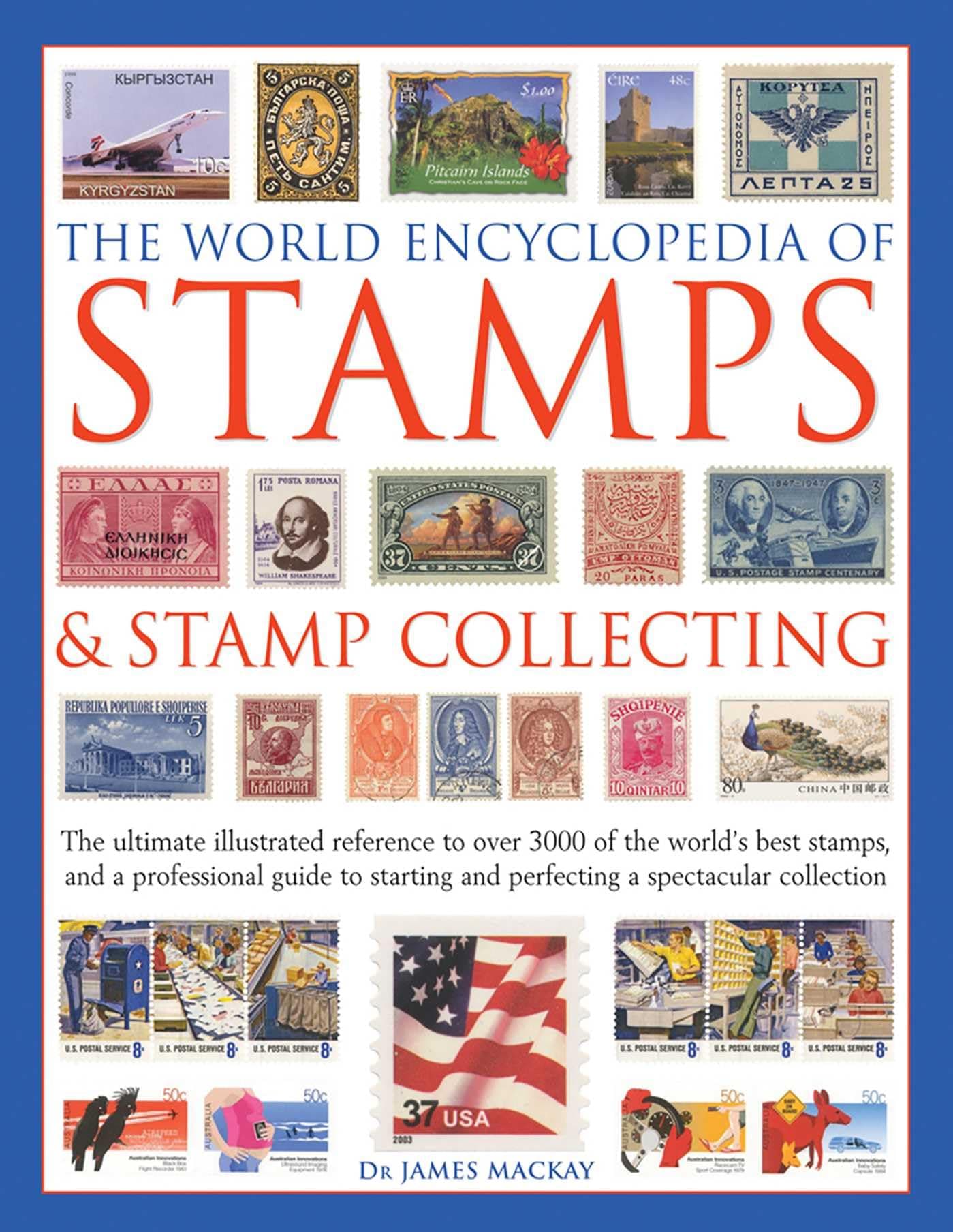 The World Encyclopedia of Stamps & Stamp Collecting: The Ultimate Illustrated Reference to Over 3000 of