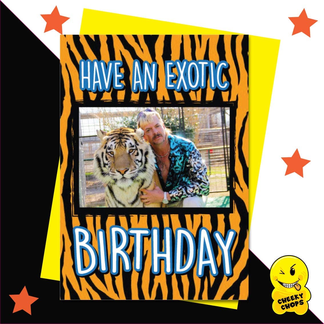 Cheeky Chops Tiger King Joe Exotic Birthday Card Carole Baskin Have an Exotic Birthday IN18, Full colour