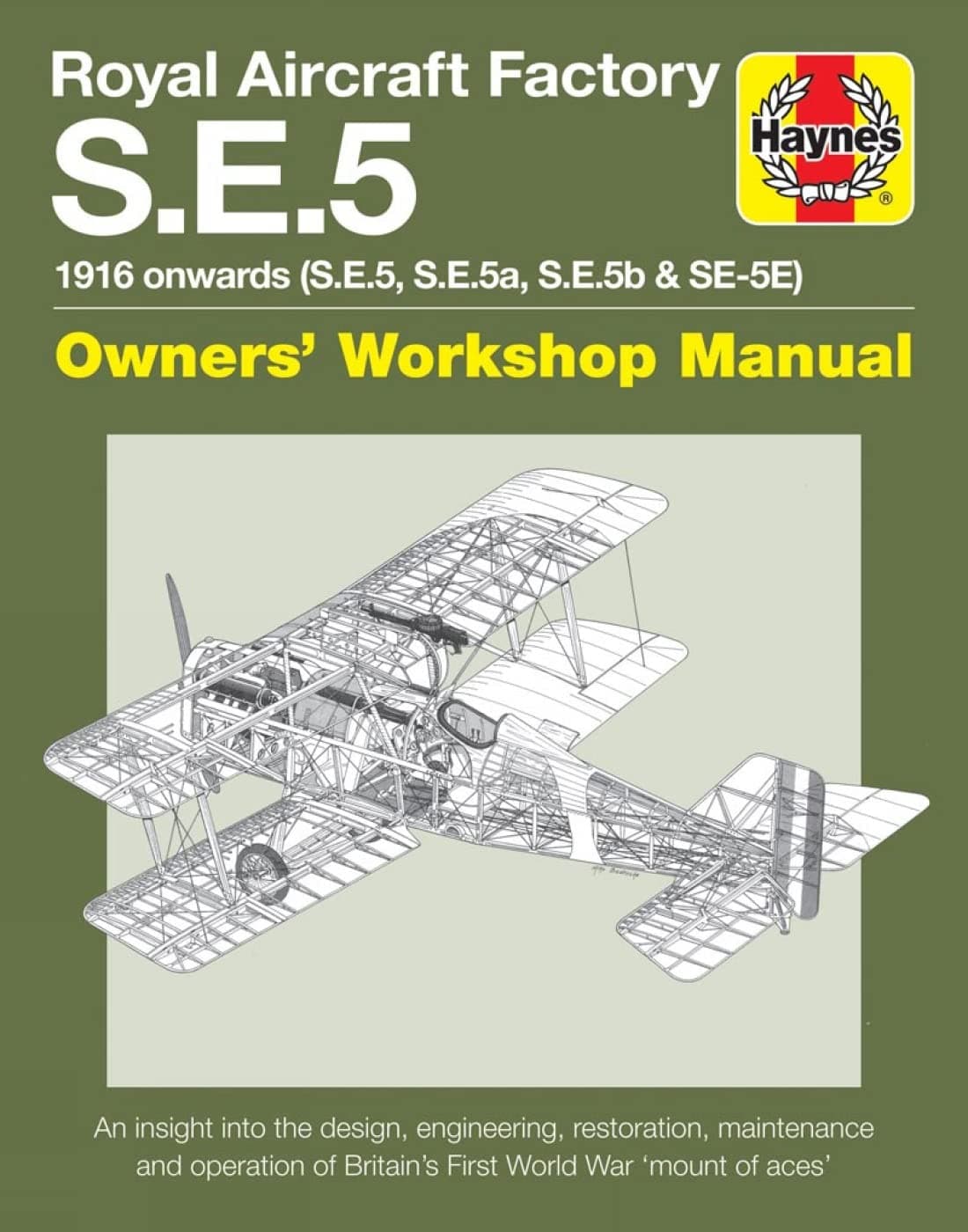 Royal Aircraft Factory S.E.5: 1916 onwards (S.E.5, S.E.5a, S.E.5b, S.E.5E) (Owners' Workshop Manual)