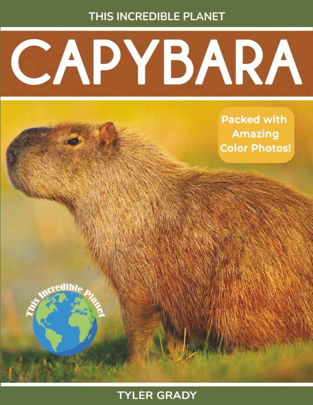 Capybara: Fascinating Animal Facts for Kids (This Incredible Planet)