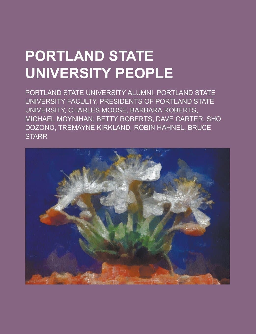 Portland State University People: Portland State University Alumni, Portland State University Faculty, Presidents of Portland State University