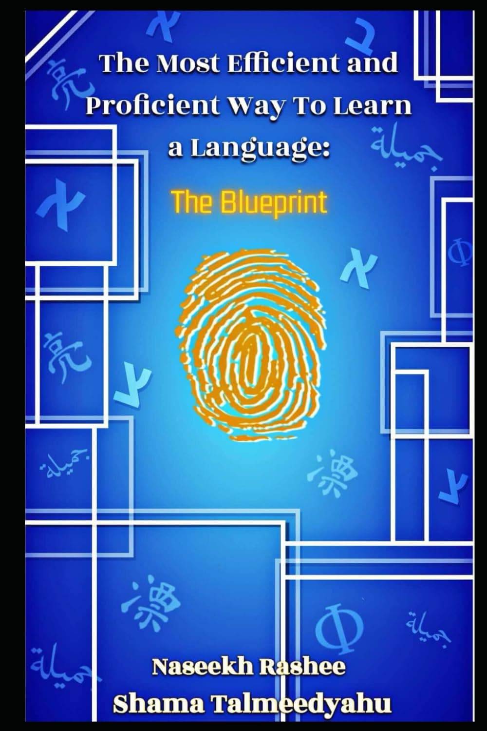 The Most Efficient and Proficient Way To Learn a Language:: The BluePrint