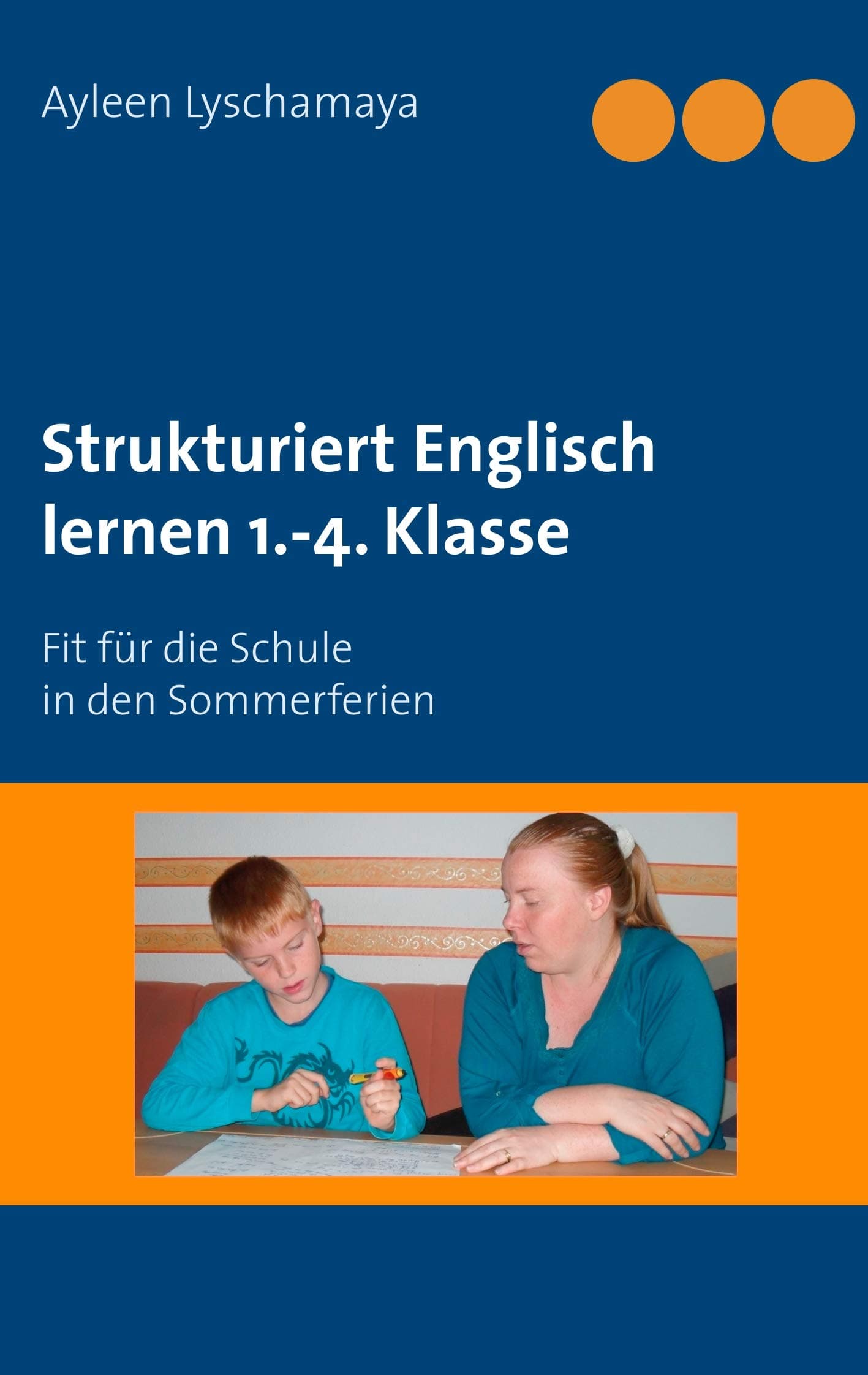 Strukturiert Englisch lernen 1.-4. Klasse: Fit für die Schule in den Sommerferien