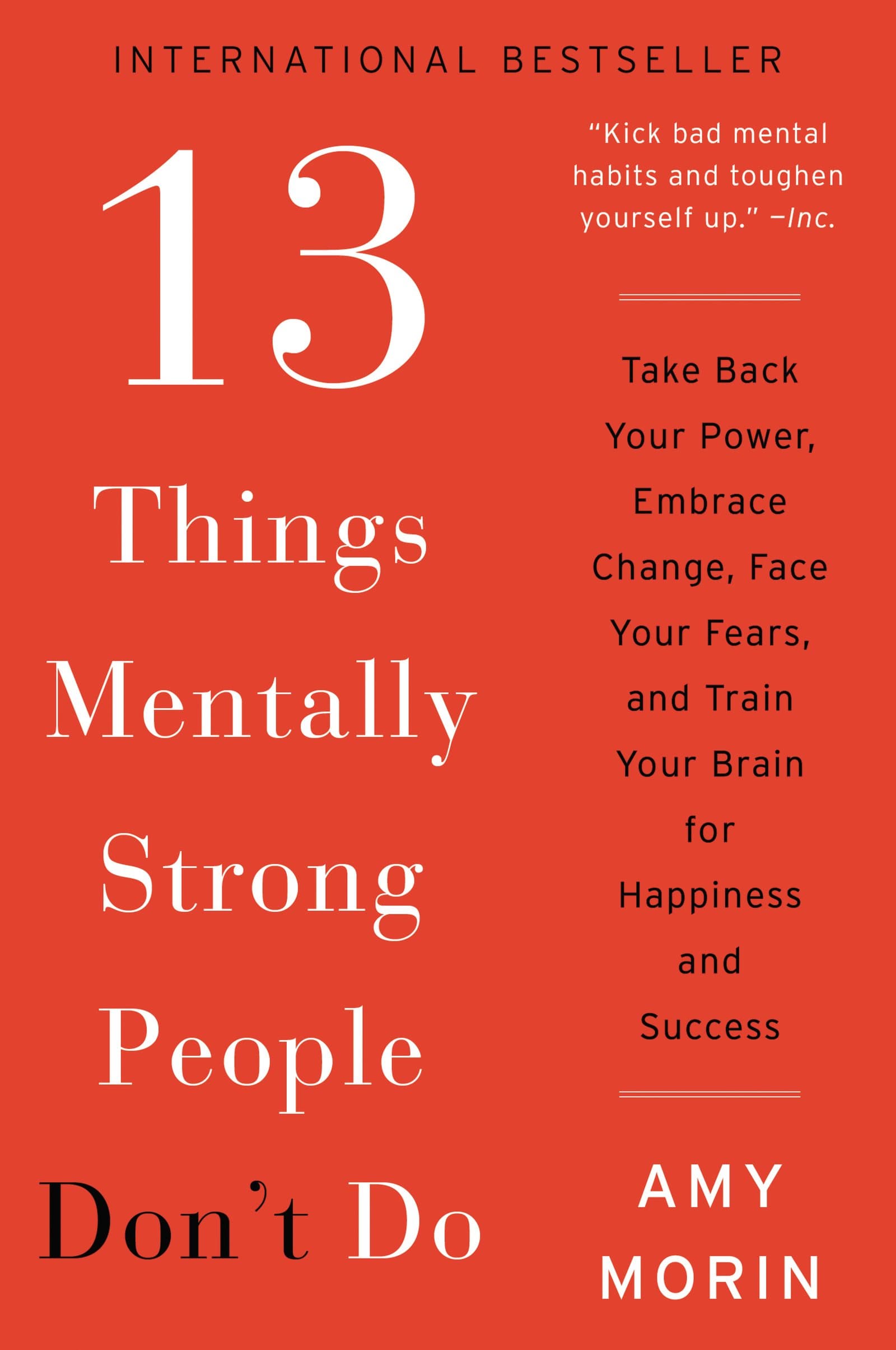 13 Things Mentally Strong People Don't Do: Take Back Your Power, Embrace Change, Face Your Fears, and Train Your Brain for Happiness and Success Paperback – 7 March 2017