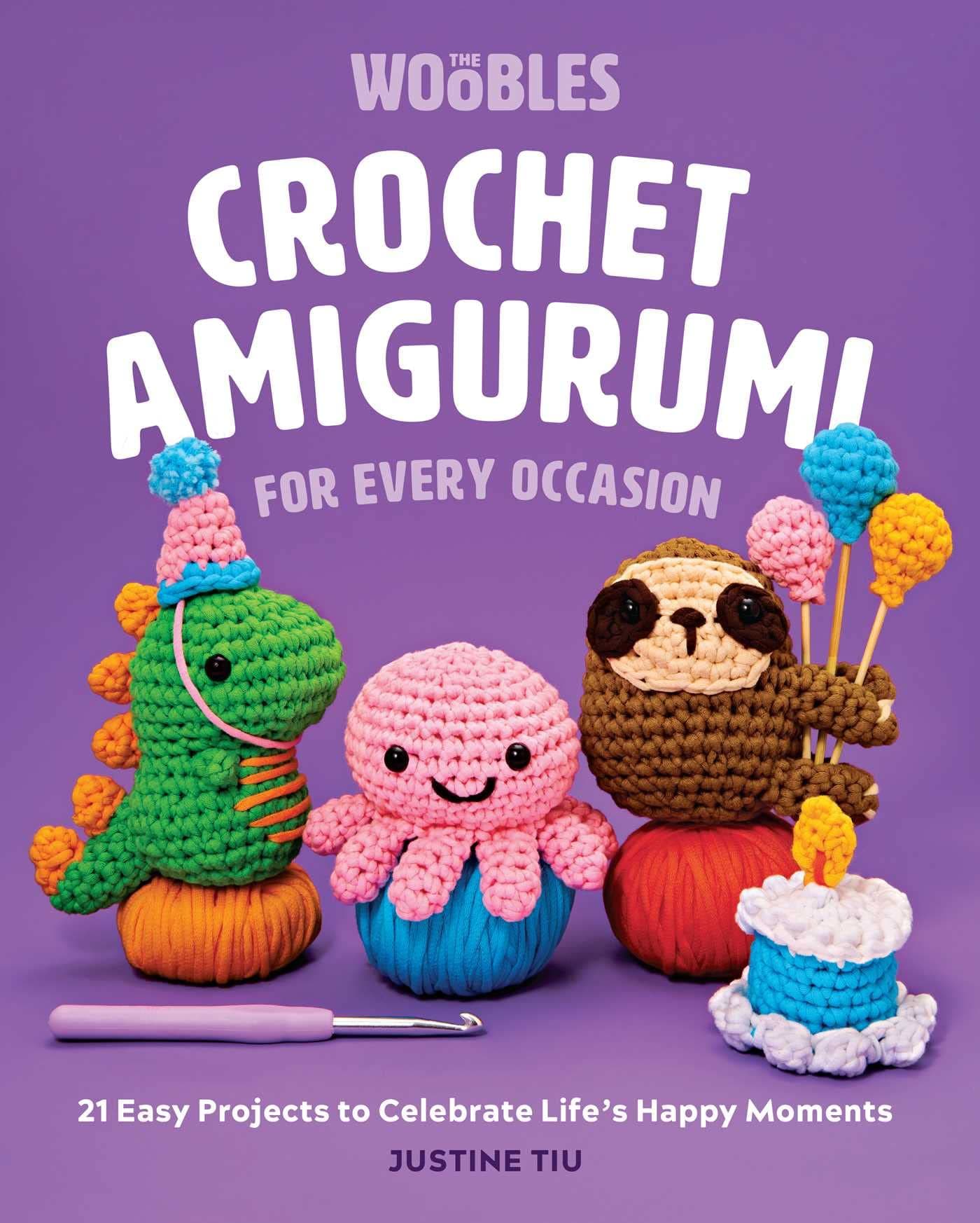 Crochet Amigurumi for Every Occasion: 21 Easy Projects to Celebrate Life's Happy Moments: 21 Easy Projects to Celebrate Life's Happy Moments: the Woobles Crochet