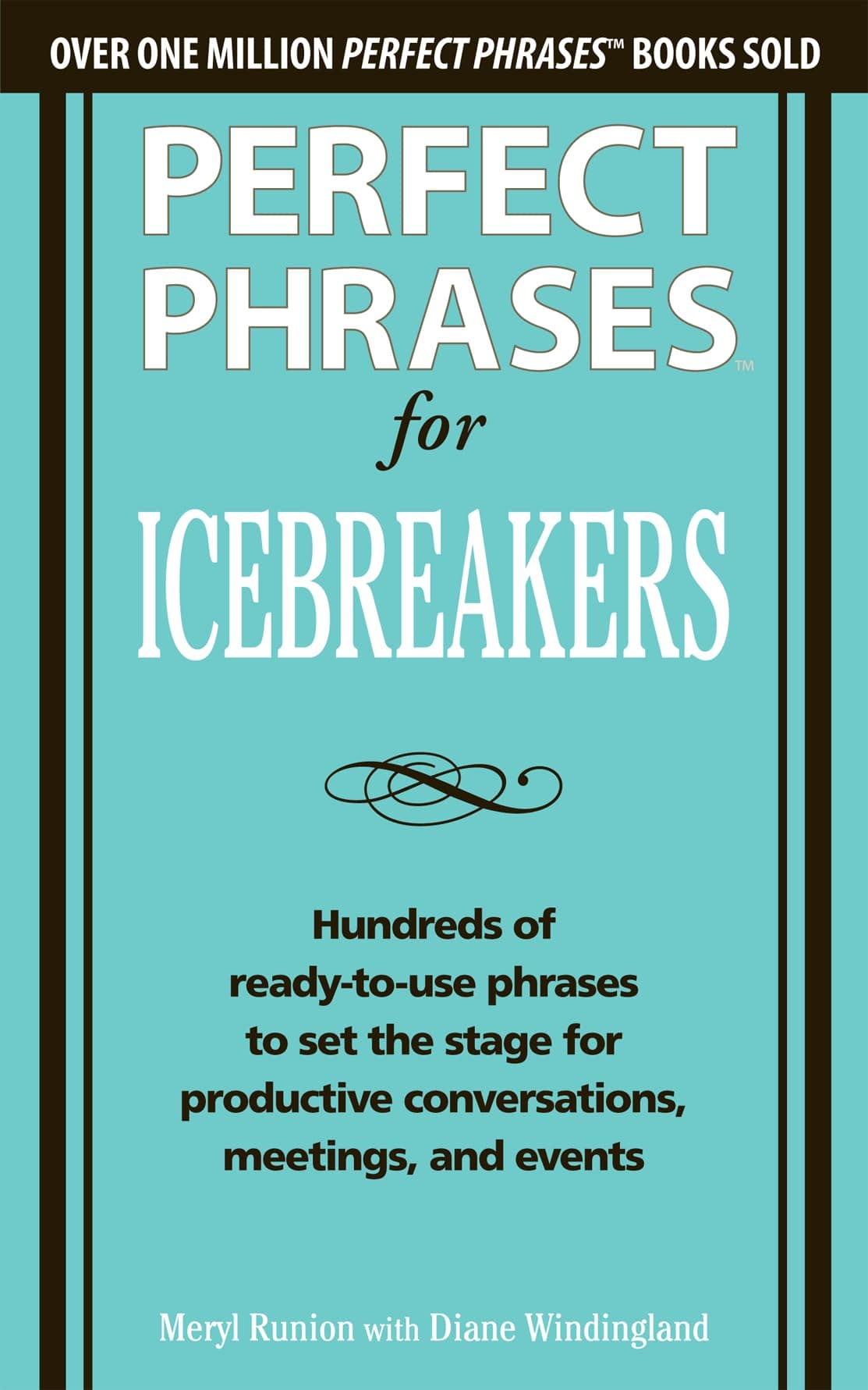 Perfect Phrases for Icebreakers: Hundreds of Ready-to-Use Phrases to Set the Stage for Productive Conversations, Meetings, and Events