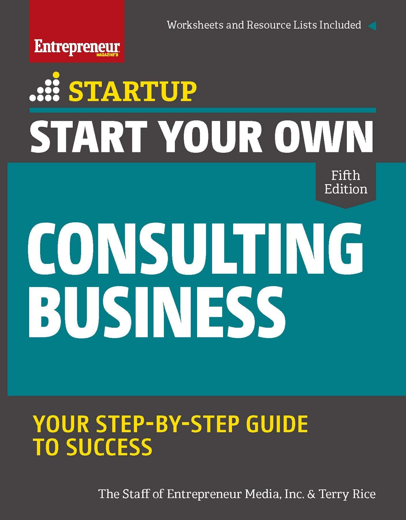 Start Your Own Consulting Business: Your Step-By-Step Guide to Success (Startup)