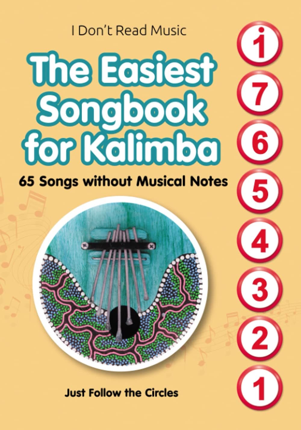 The Easiest Songbook for Kalimba. 65 Songs without Musical Notes: Just Follow the Circles (Quick Start Kalimba: Play Easy Songs Immediately, Band 1)