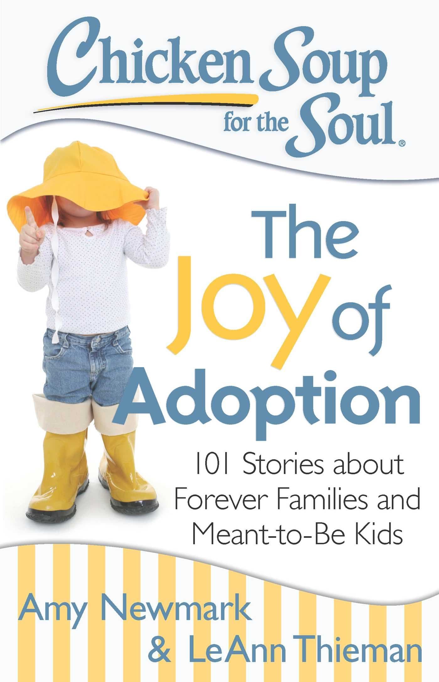 Chicken Soup for the Soul: The Joy of Adoption: 101 Stories about Forever Families and Meant-to-Be Kids Paperback – March 31, 2015