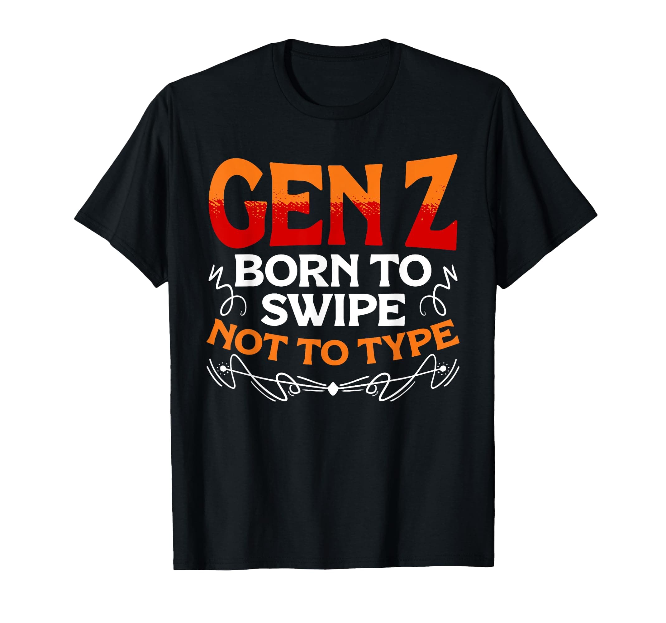 Funny Generation Z HumorBorn To Swipe Not To Type Humor Generation Z Funny Gen Z T-Shirt