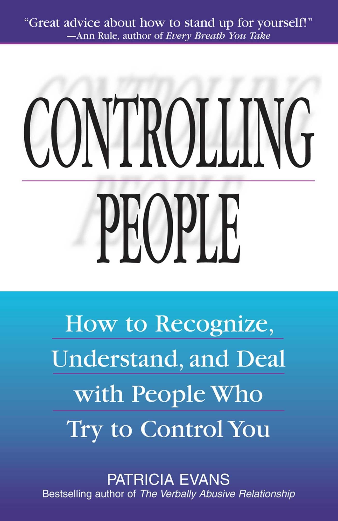 Controlling People: How to Recognize, Understand, and Deal with People Who Try to Control You Paperback – February 1, 2003