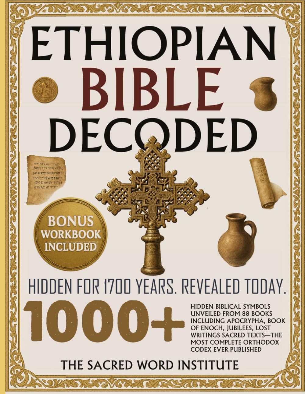 Ethiopian Bible Decoded: 1000+ Hidden Biblical Symbols Unveiled from 88 Books Including Apocrypha, Book of Enoch, Jubilees, Lost Writings, Sacred Texts—The Most Complete Orthodox Codex Ever Published