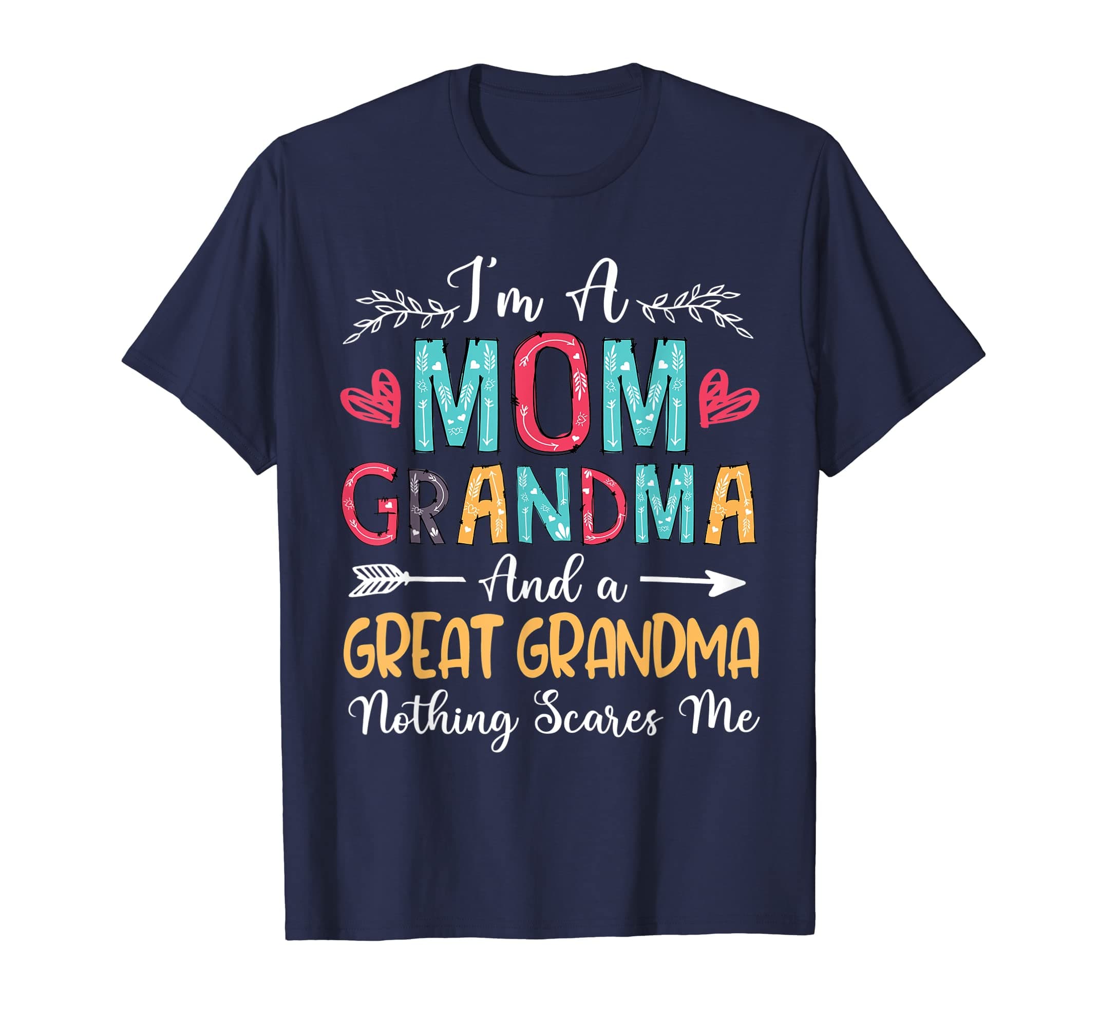 I'm A Mom Grandma And A Great Grandma Nothing Scares Me T-Shirt