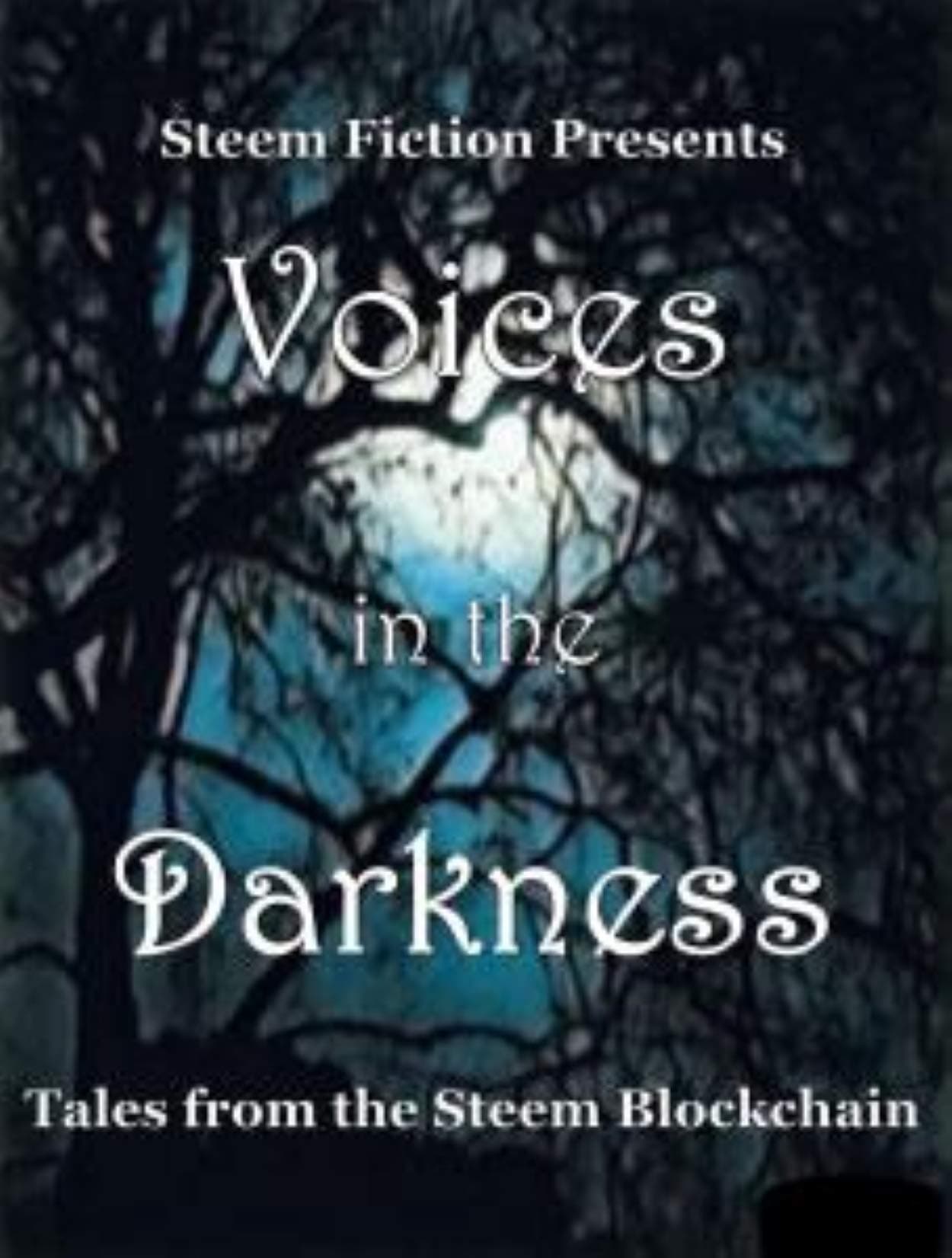Voices in the Darkness: Tales from the Steem Blockchain (Steem Fiction Book 1)