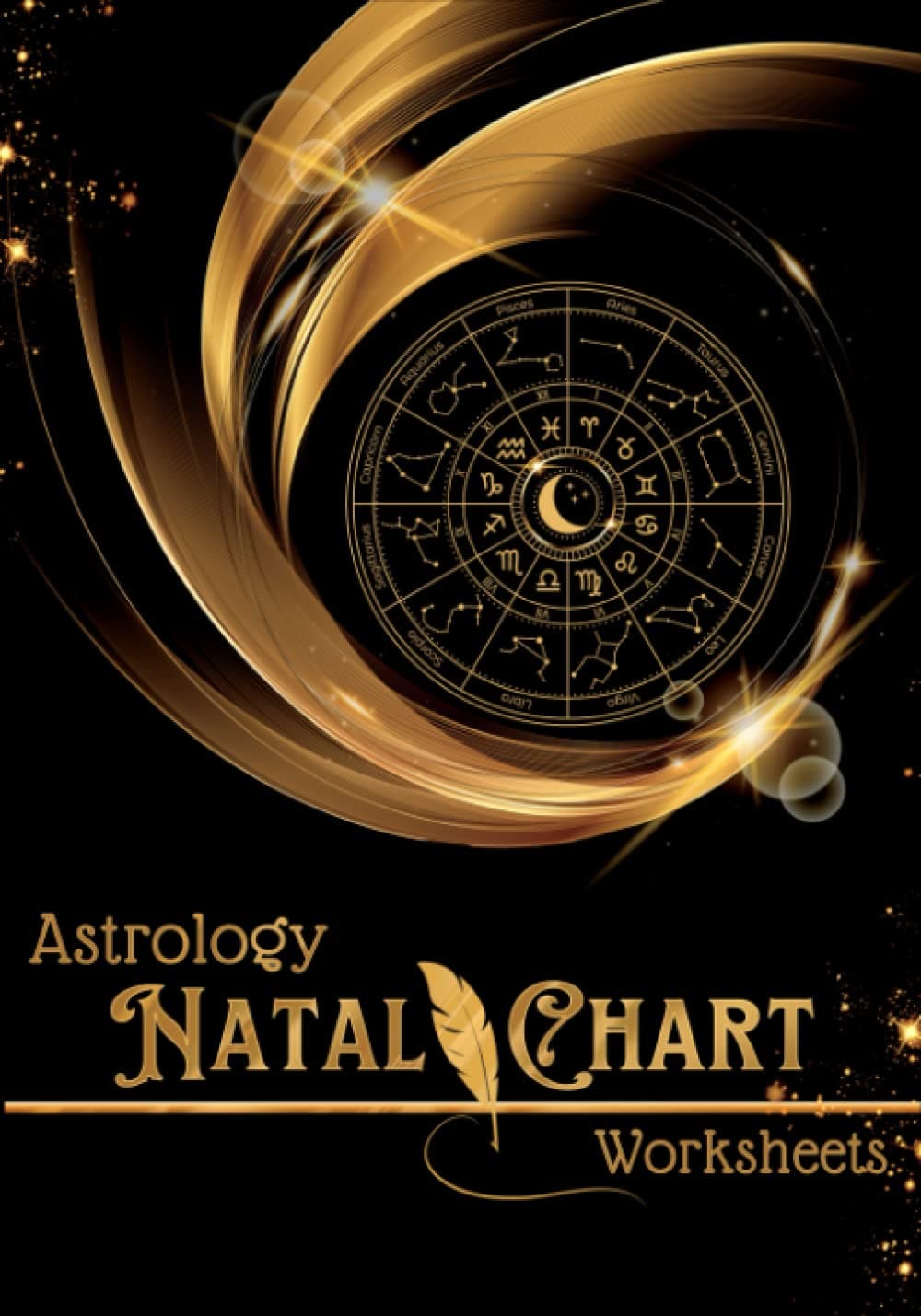Astrology Natal Chart Worksheets: Astrology Workbook for Yourself, Blank Zodiac Wheel Diagram Charts and Practice Tables for Astrologers and Students ... Planets, Signs and for Birth Chart Readings
