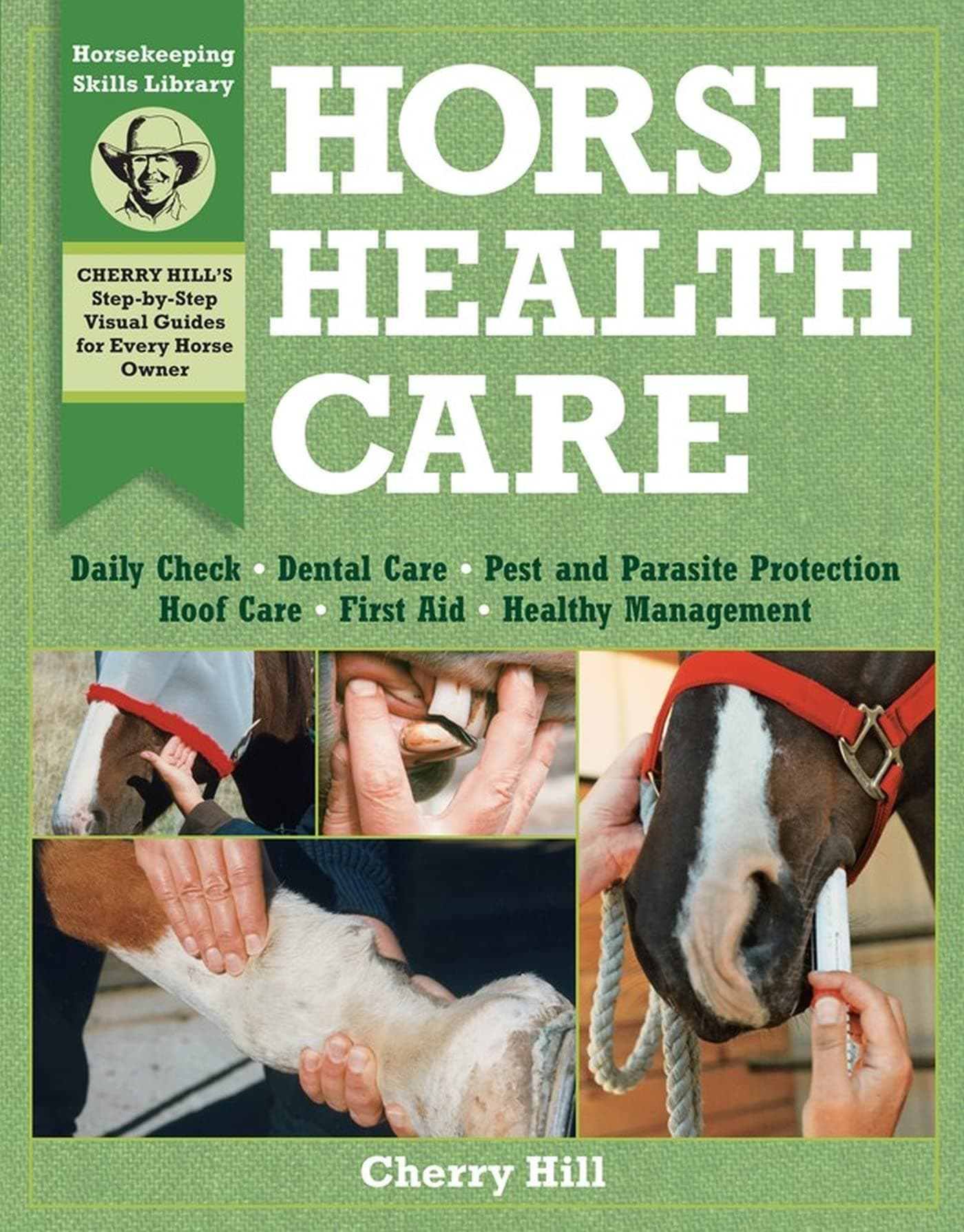 Horse Health Care: A Step-By-Step Photographic Guide to Mastering Over 100 Horsekeeping Skills (Horsekeeping Skills Library)