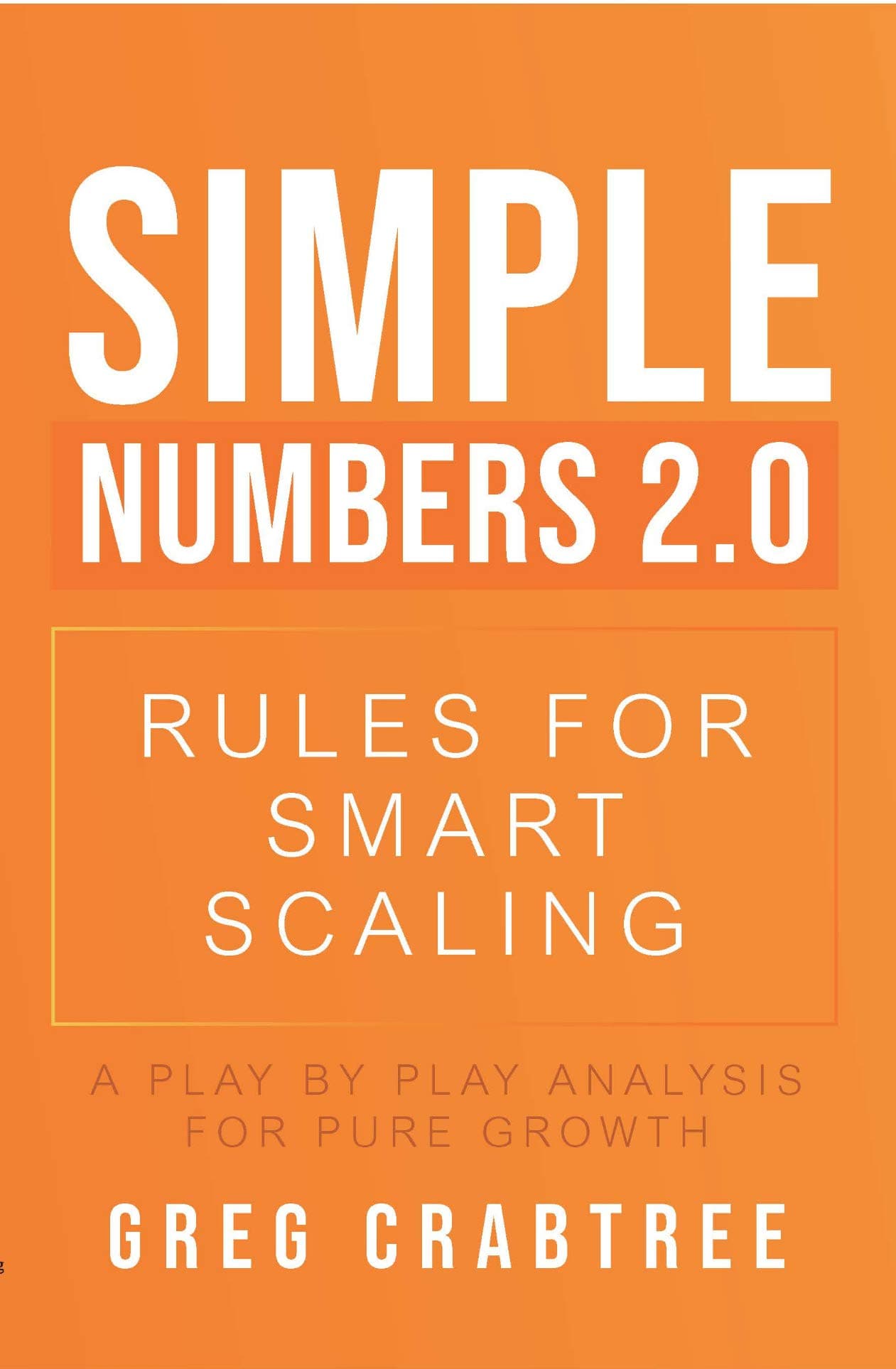 Simple Numbers 2.0 - Rules for Smart Scaling: A Play by Play Analysis for Pure Growth Hardcover – November 18, 2020