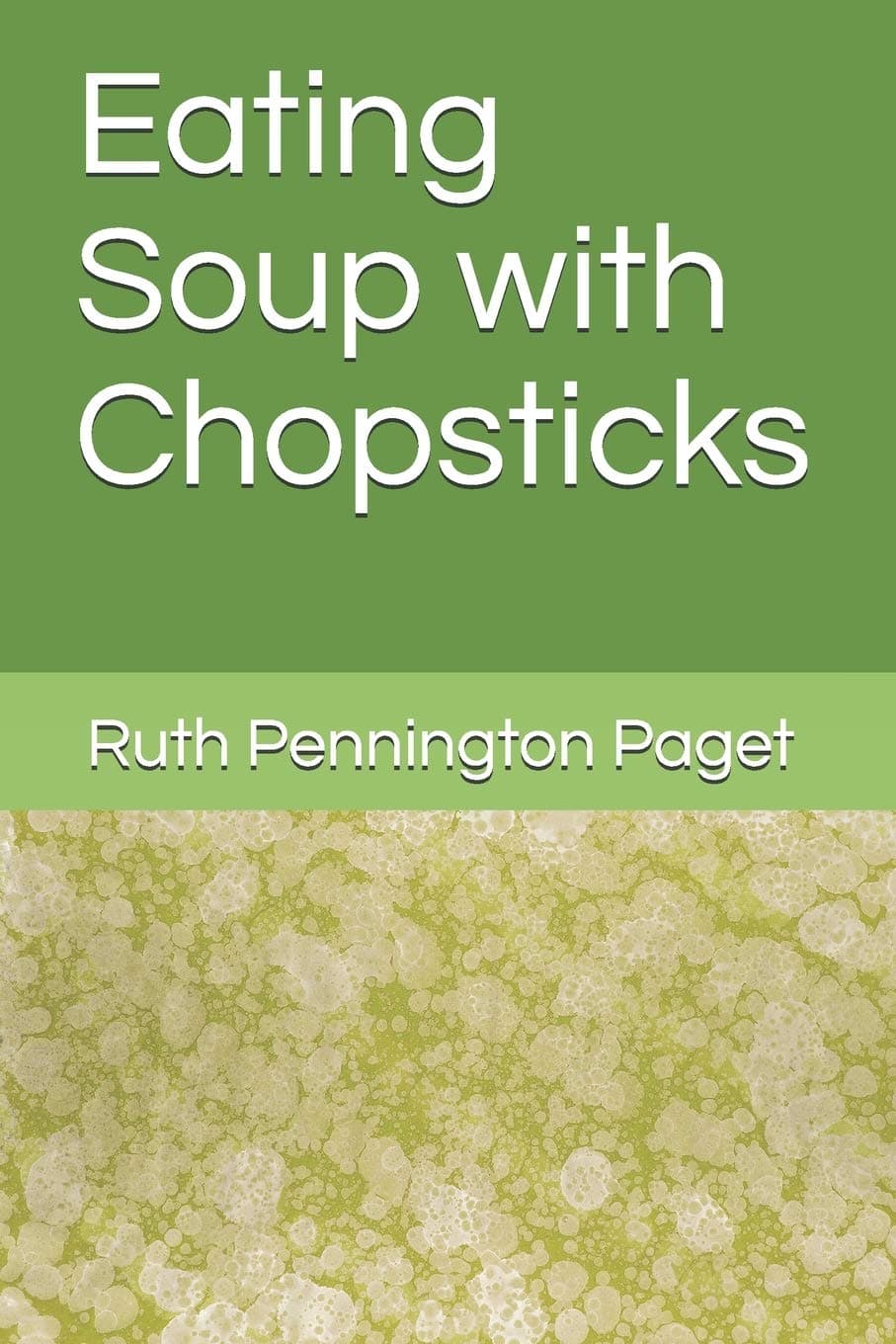 Eating Soup with Chopsticks Paperback – 18 April 2020