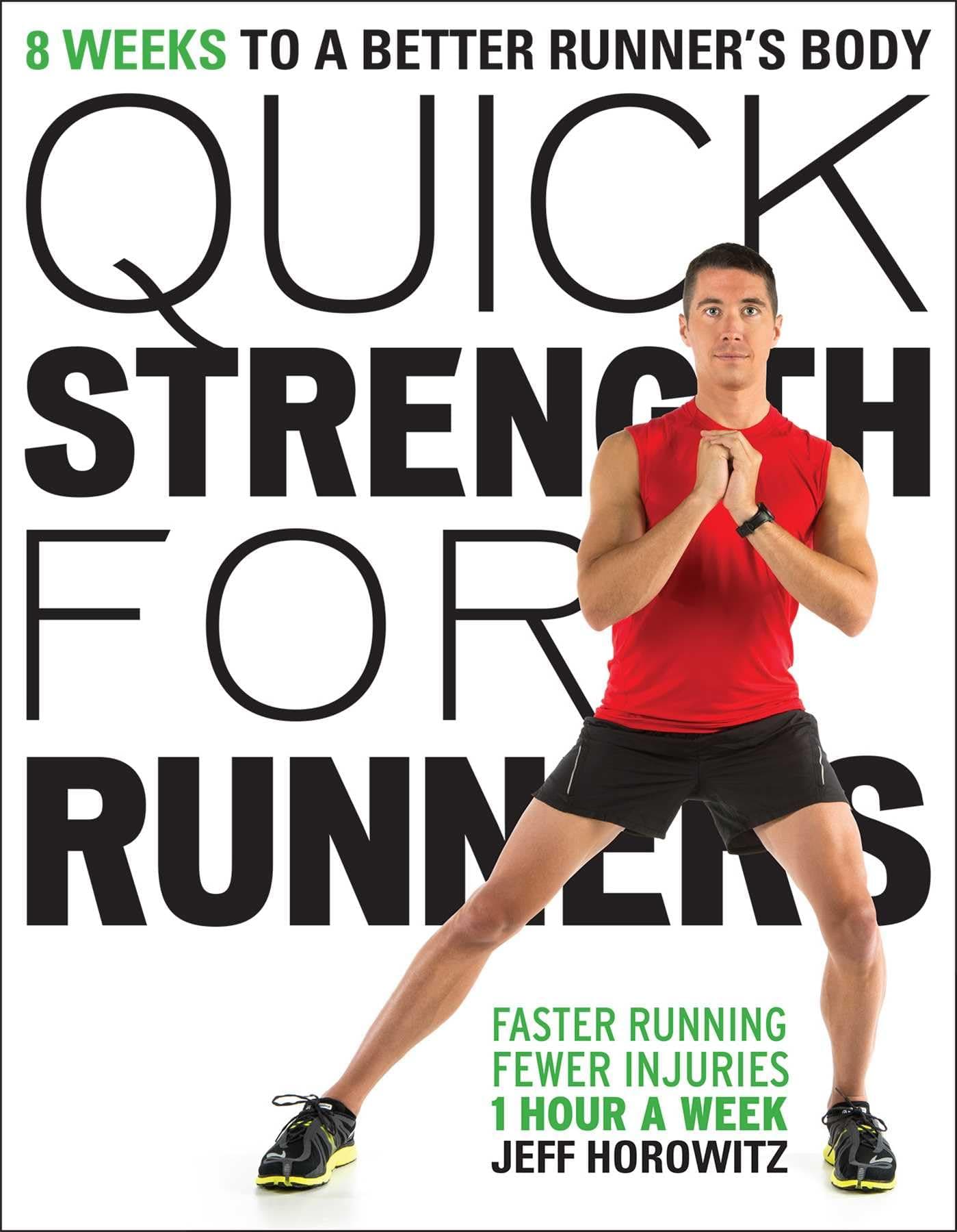 Quick Strength for Runners: 8 Weeks to a Better Runner's Body