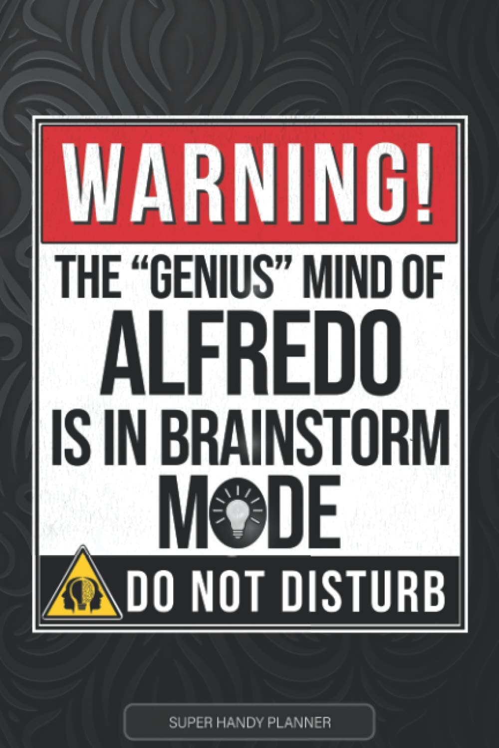 Independently published Alfredo: Warning The Genius Mind Of Alfredo Is In Brainstorm Mode - Alfredo Name Custom Gift Planner Calendar Notebook Journal