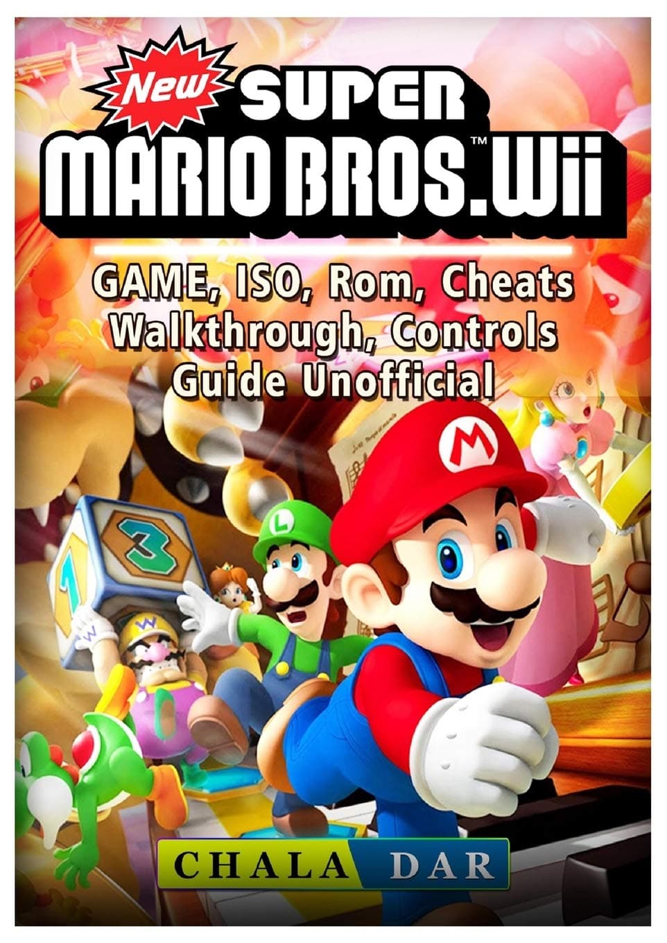 New Super Mario Bros Wii Game, ISO, Rom, Cheats, Walkthrough, Controls, Guide Unofficial Paperback – 20 Feb. 2018