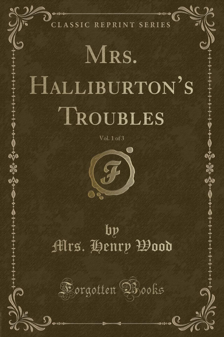 Mrs. Halliburton's Troubles, Vol. 1 of 3 (Classic Reprint) Paperback – 4 January 2019