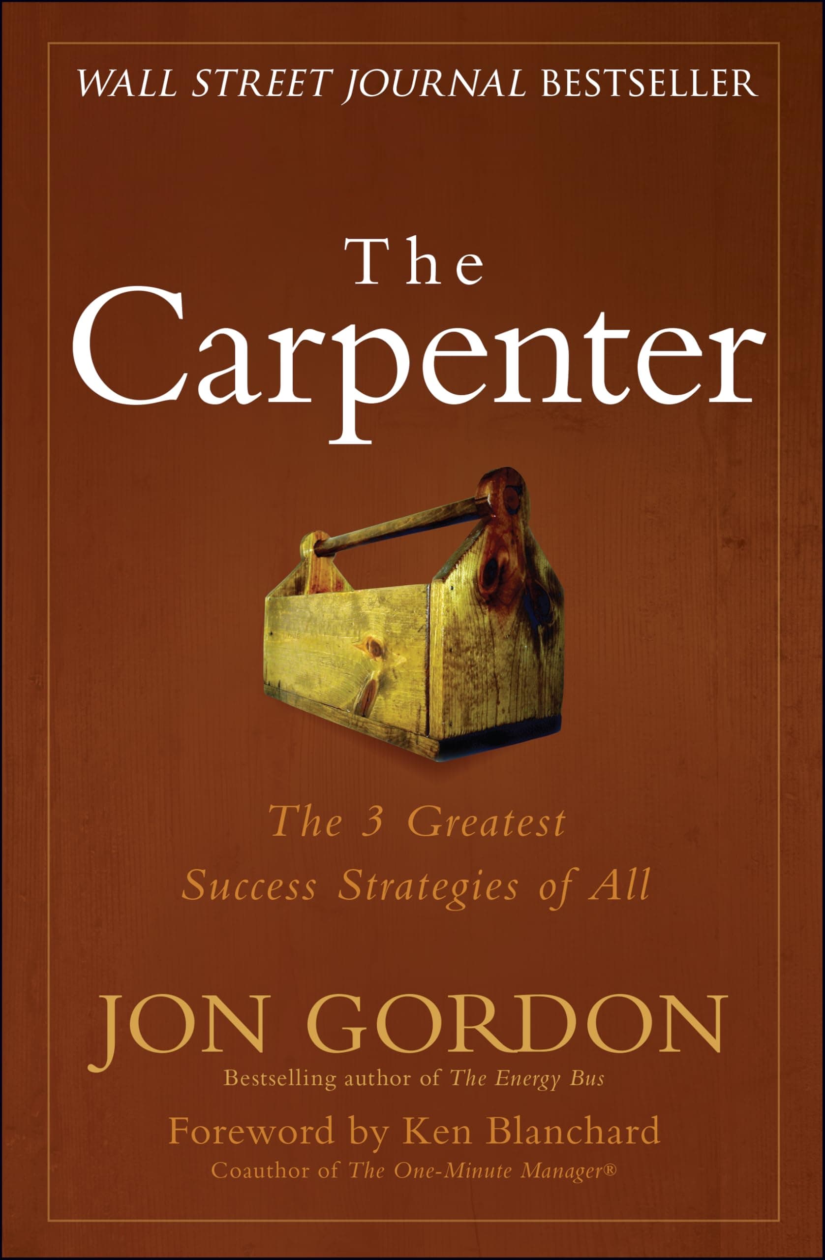 The Carpenter: The 3 Greatest Success Strategies of All