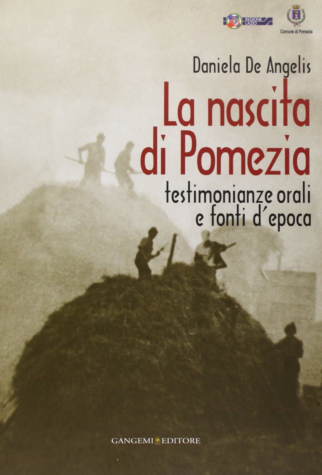 La nascita di Pomezia. Testimonianze orali e fonti d'epoca