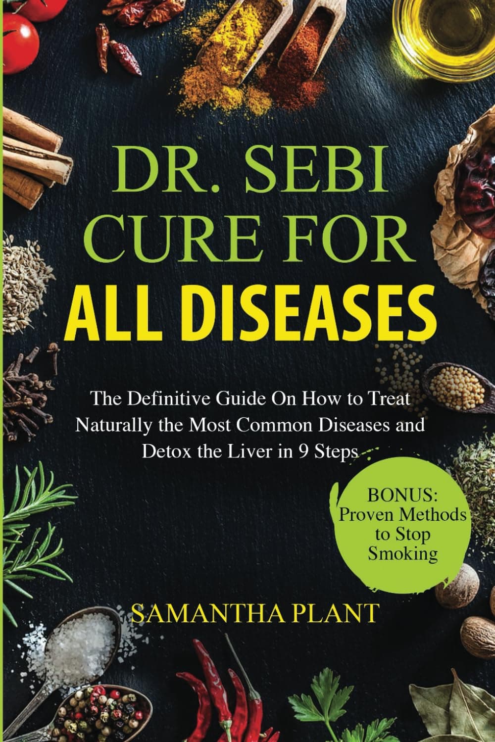 Dr. Sebi Cure for all Diseases: The Definitive Guide On How to Treat Naturally the Most Common Diseases and Detox the Liver in 9 Steps Paperback – August 23, 2023