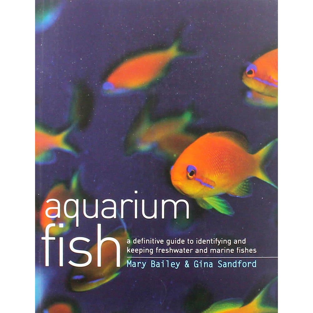 Aquarium Fish: A Definitive Guide to Identifiying and Keeping Freshwater and Marine Fishes Paperback – Illustrated, 28 Feb. 2017
