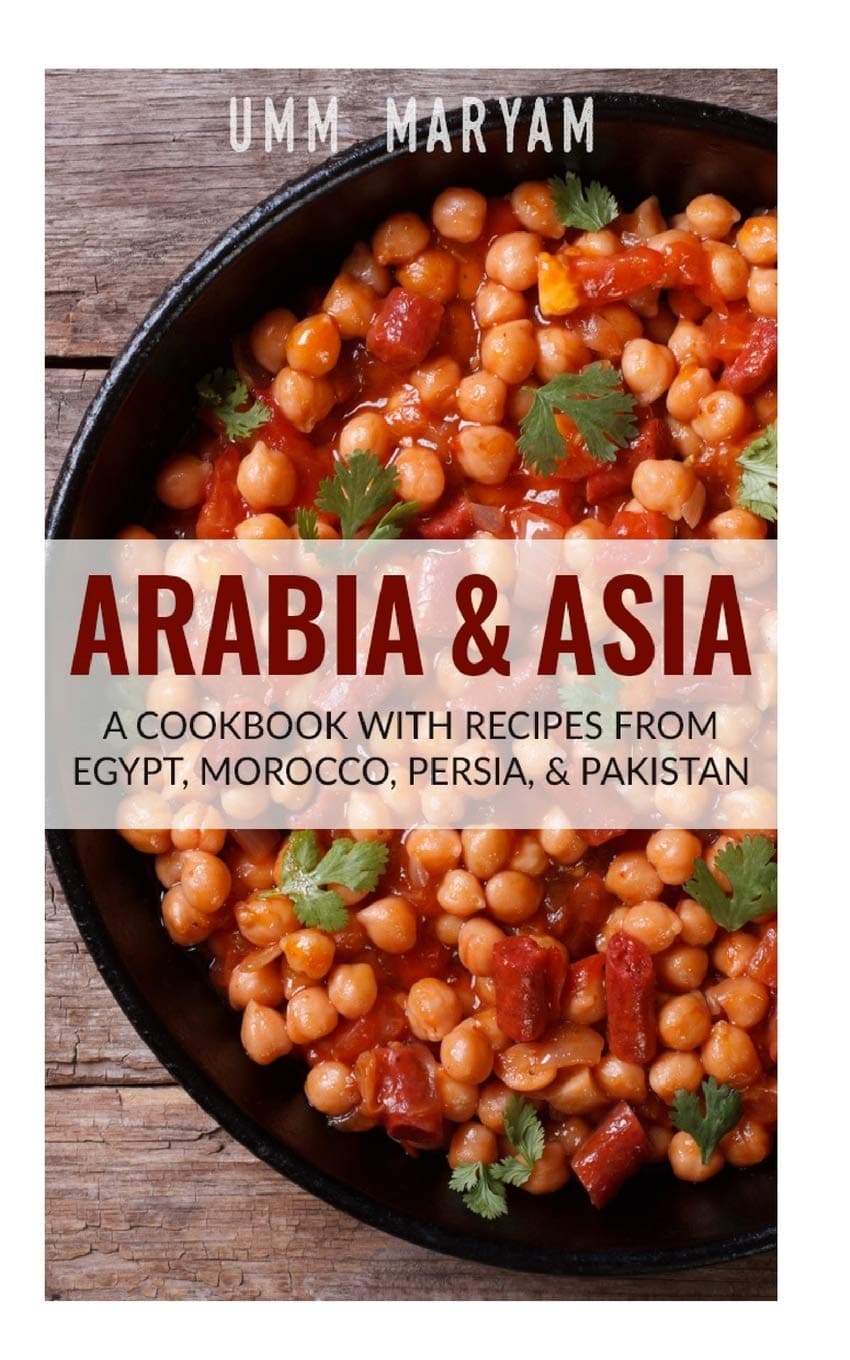 Arabia & Asia: A Cookbook With Recipes From Egypt, Morocco, Persia, & Pakistan Paperback – April 26, 2015