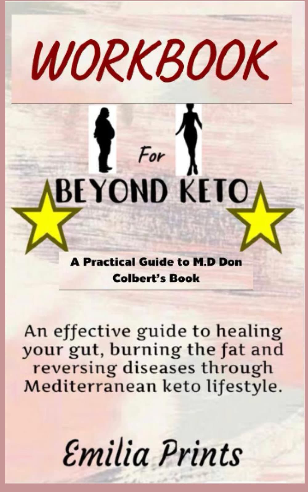 Workbook for Beyond Keto by M.D Don Colbert: An effective guide to healing your gut, burning the fat and reversing diseases through mediterranean keto lifestyle