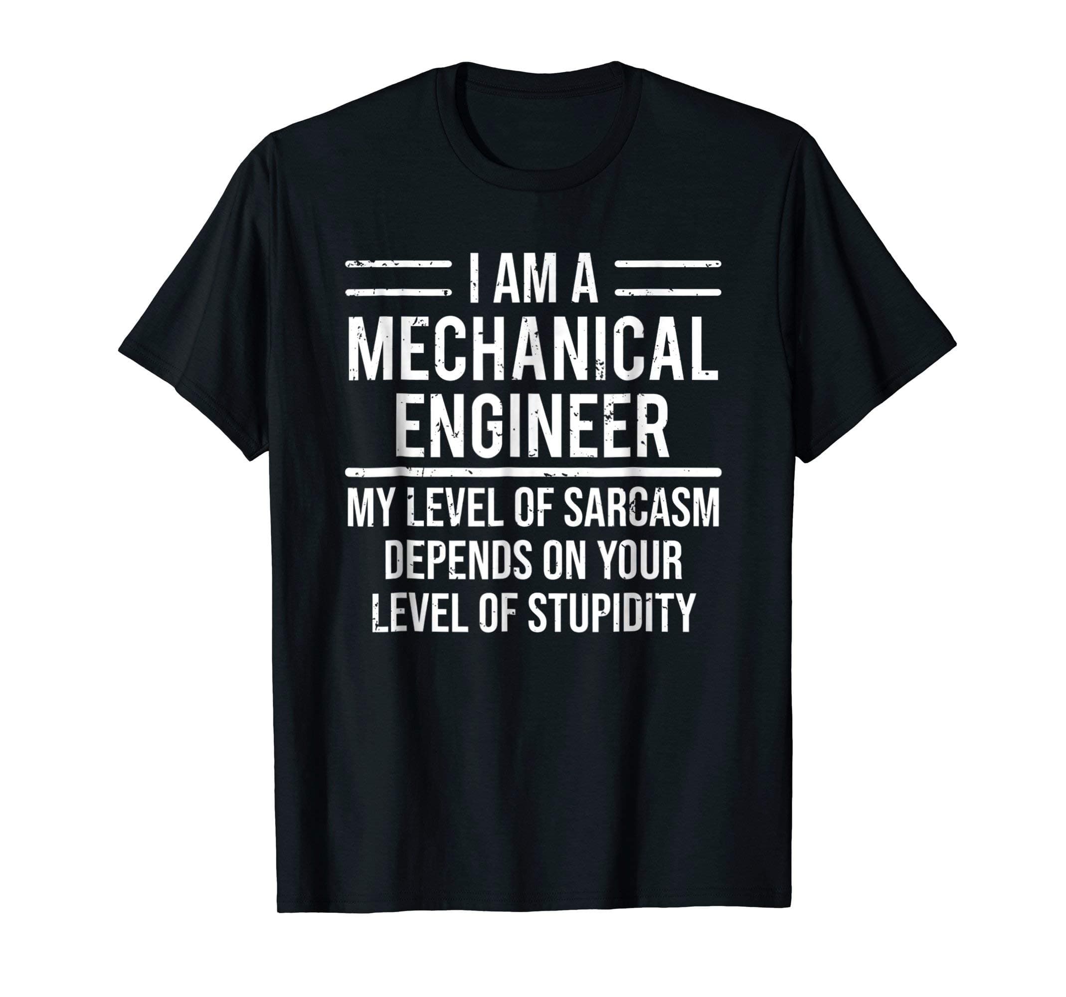 I Am A Mechanical Engineer Level Of SarcasmFunny Mechanical Engineer Level Of Sarcasm T-ShirtOEKO-TEX STANDARD 100