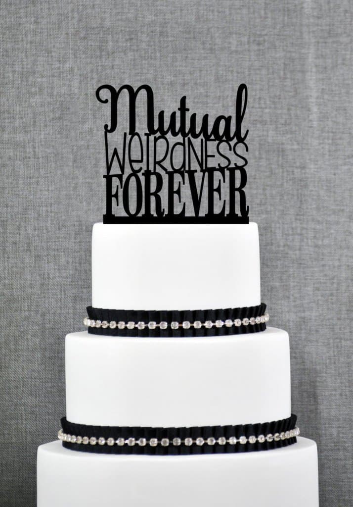 Mutual Weirdness Forever Cake Topper Modern Cake Topper Custom Fun Romantic Wedding Cake Decoration in your choice of Color S200