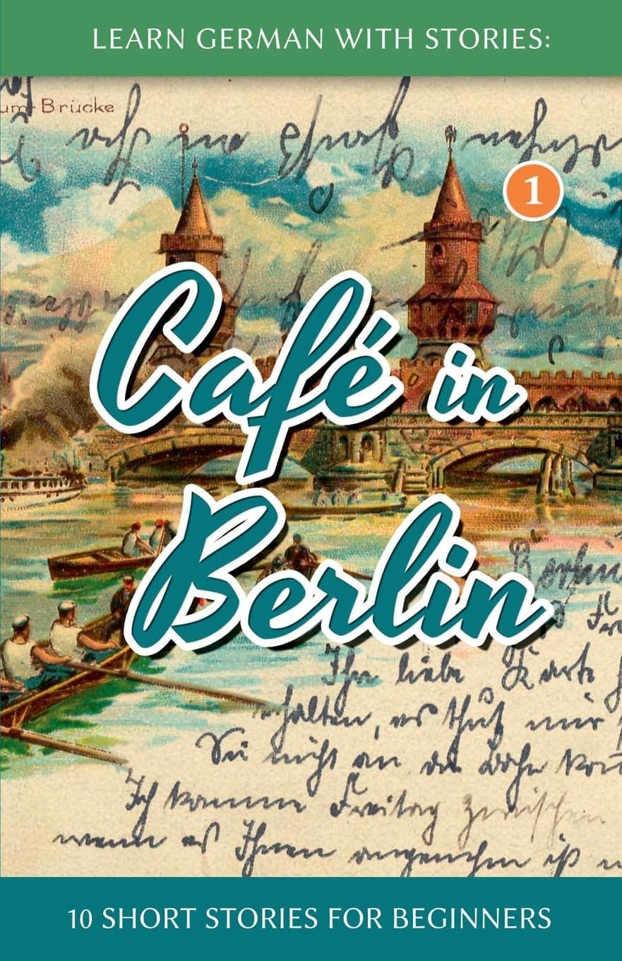 Learn German With Stories: Café in Berlin - 10 Short Stories For Beginners: 1 (Dino lernt Deutsch - Simple German Short Stories For Beginners)