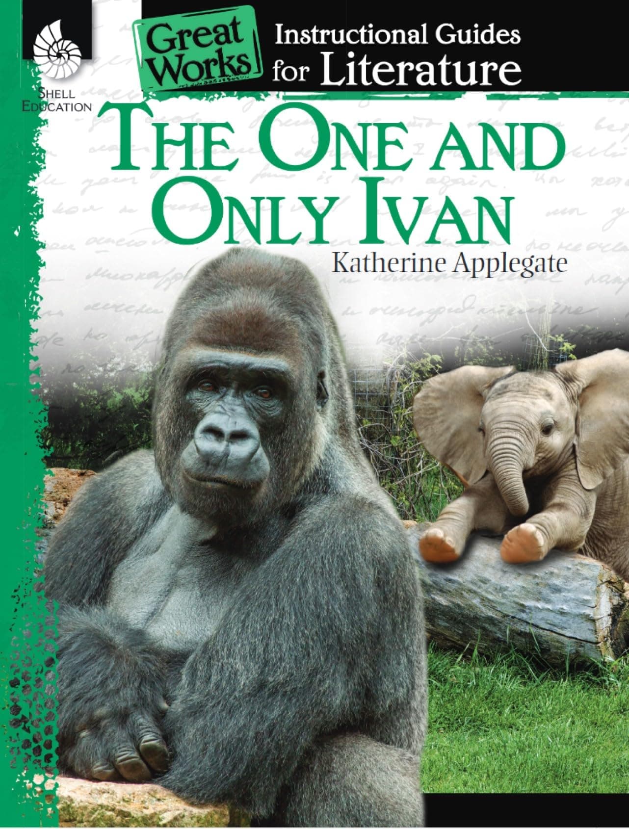 The One and Only Ivan: An Instructional Guide for Literature - Novel Study Guide for Elementary School Literature with Close Reading and Writing Activities (Great Works Classroom Resource)
