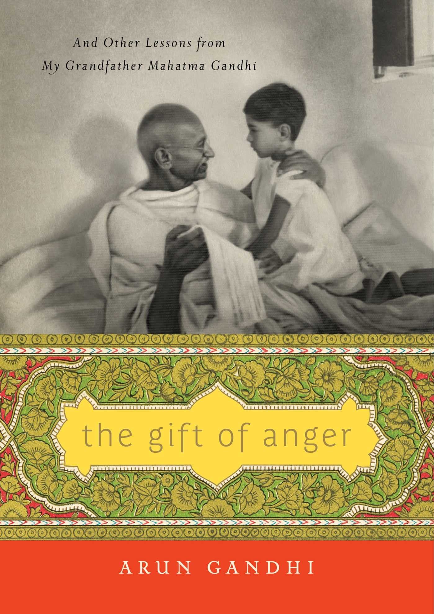 The Gift of Anger: And Other Lessons from My Grandfather Mahatma Gandhi Hardcover – April 25, 2017