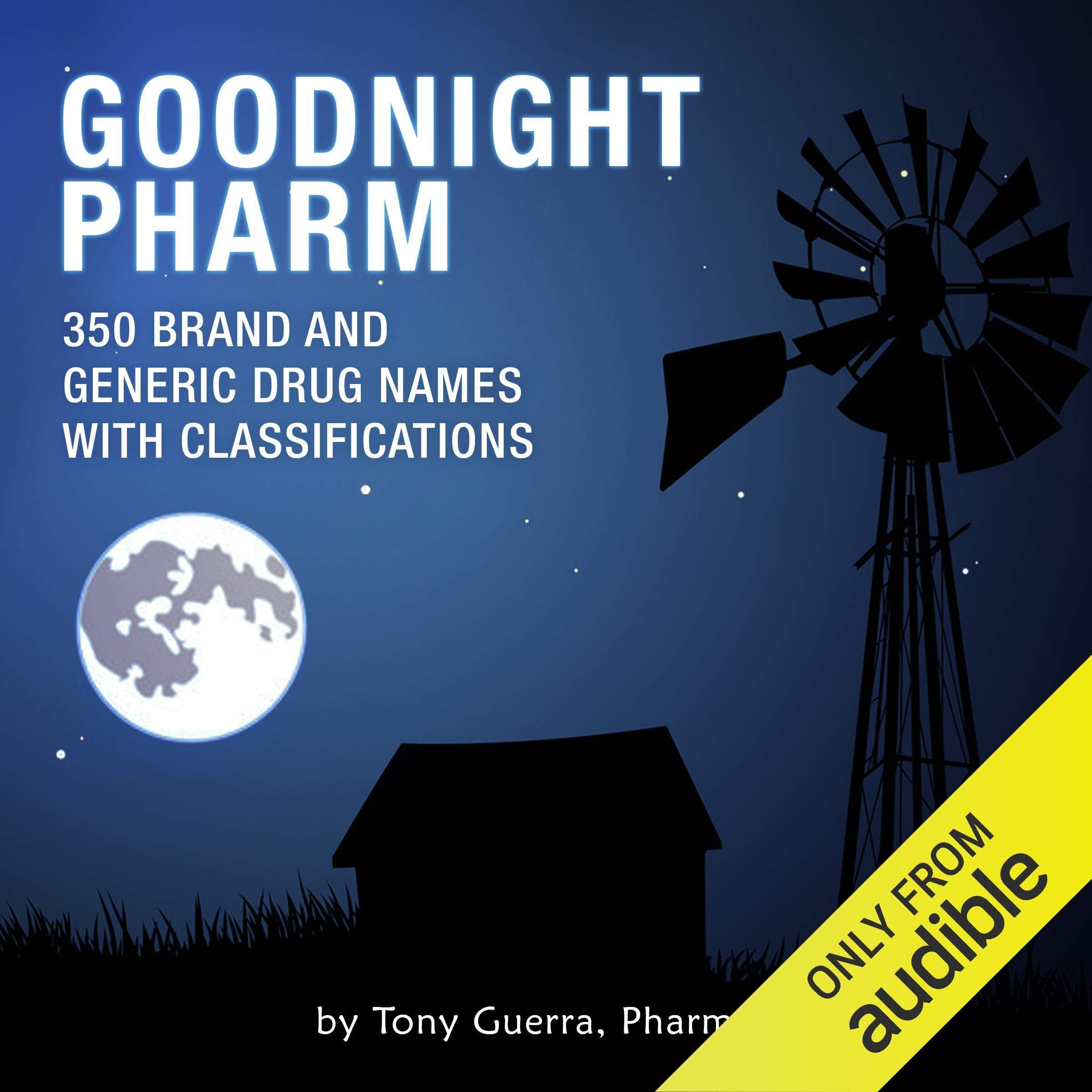 Goodnight Pharm: 350 Brand and Generic Drug Names with Classifications