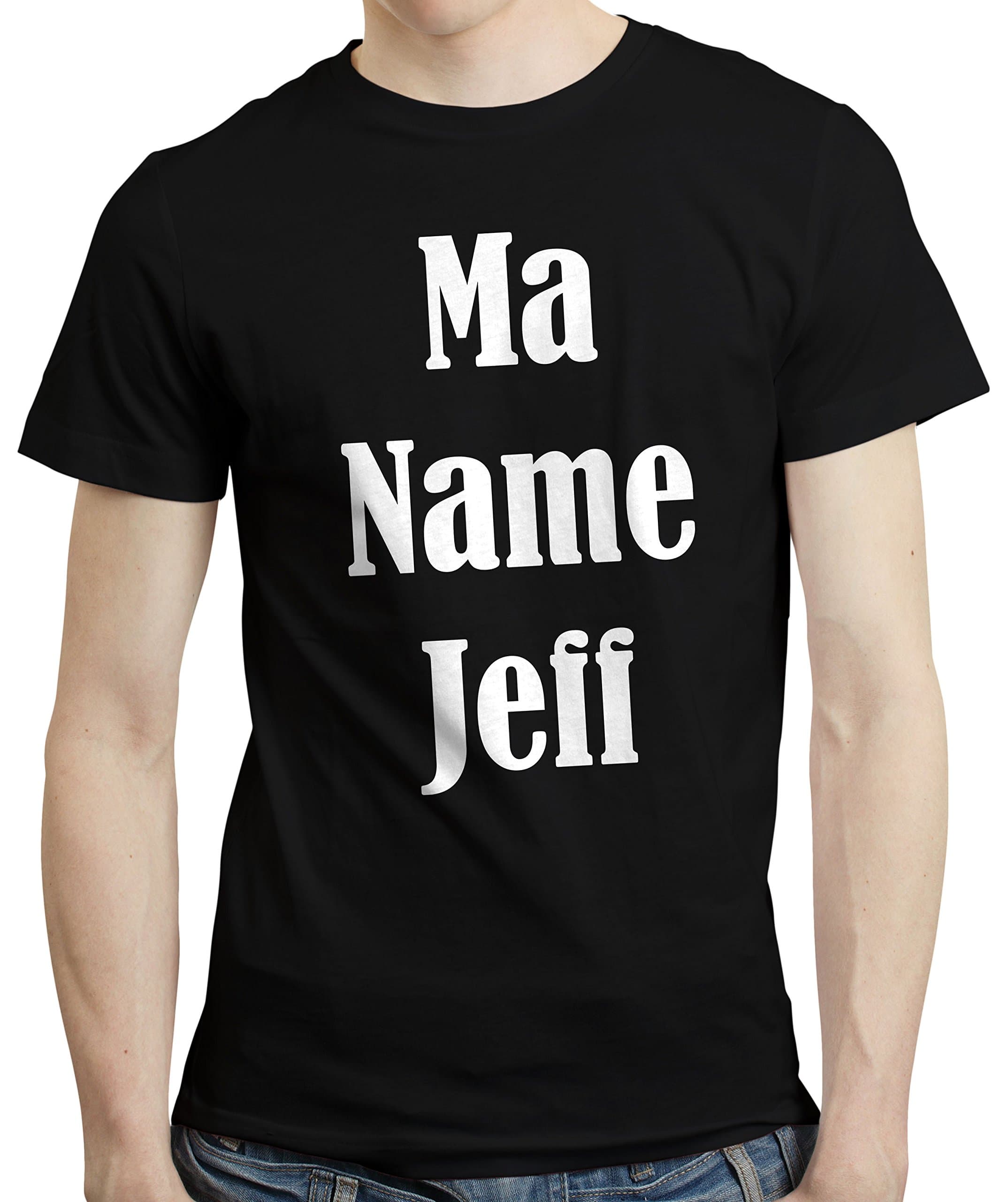 PugSwag Men Ma Name Jeff Quote T-Shirt