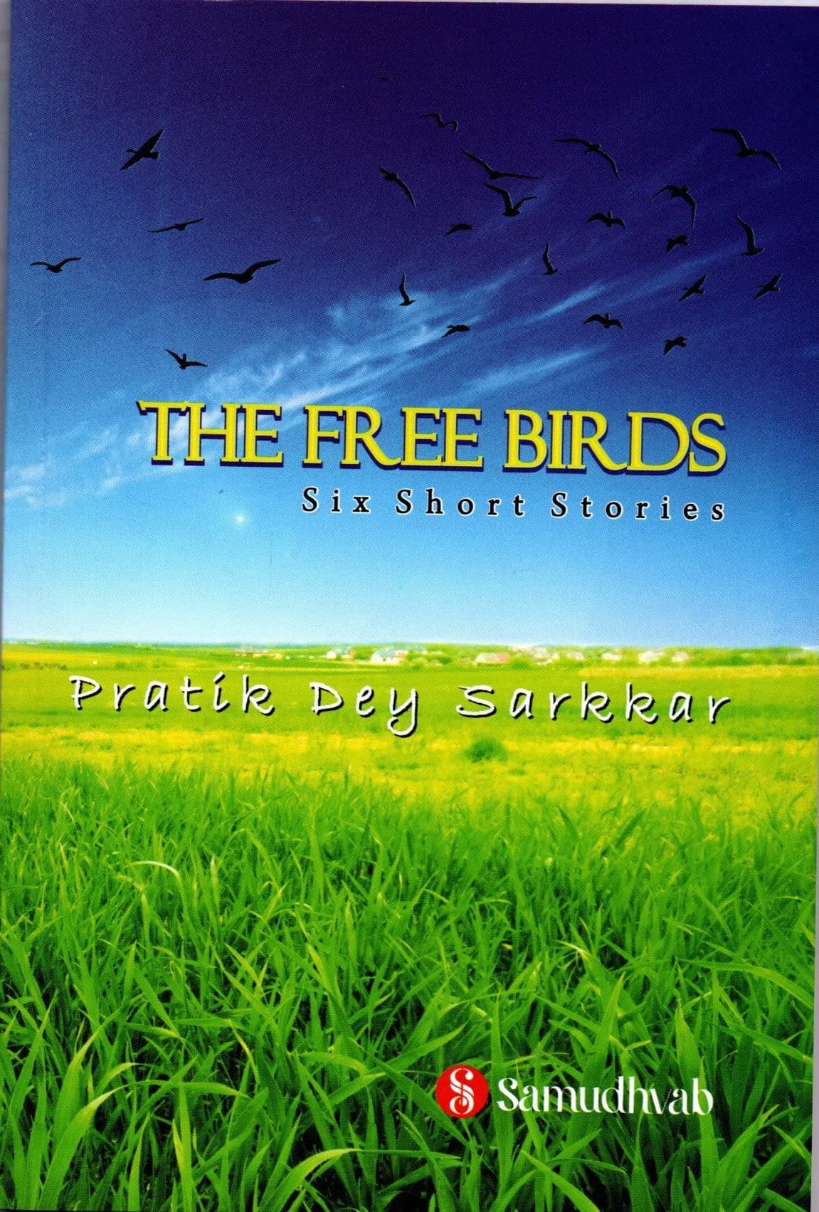 The Free Birds - Six emotional stories that would surely make you thoughtful. Characters that you can relate to. Their pain. Their anguish. Their love and much much more