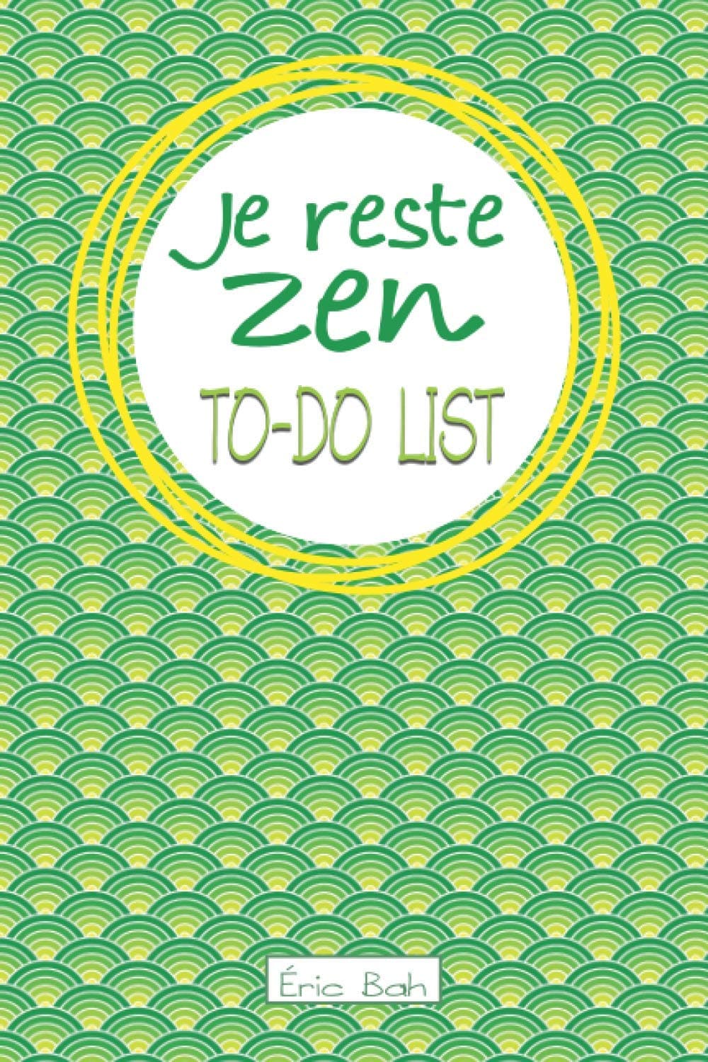 Je reste zen – To-Do List: Carnet To-Do List à cocher, Gestion des tâches quotidiennes, Checklist des choses à faire, Cahier avec citations ... les multi-potentiels et les perfectionnistes
