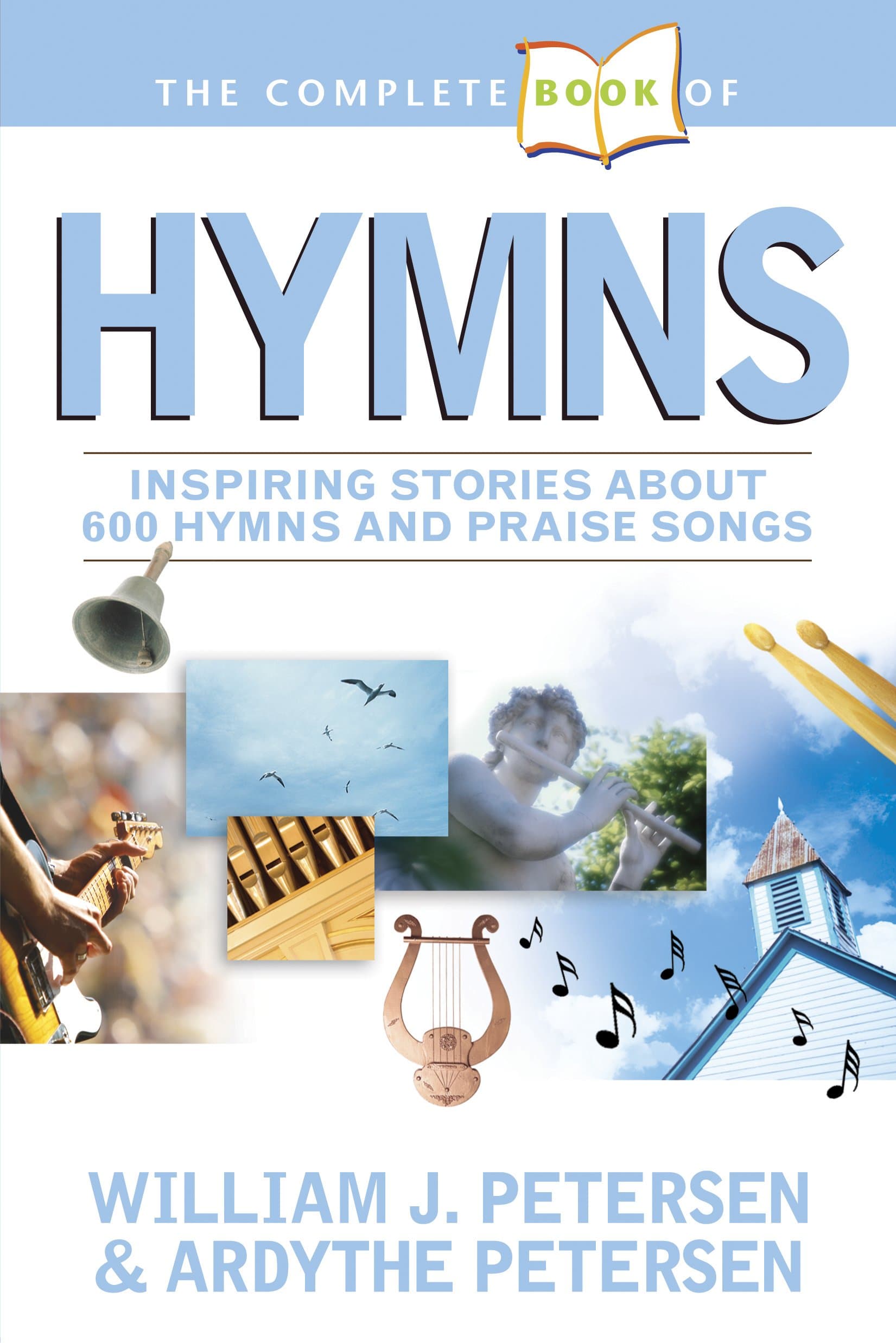 The Complete Book of Hymns: Inspiring Stories about 600 Hymns and Praise Songs Kindle Edition