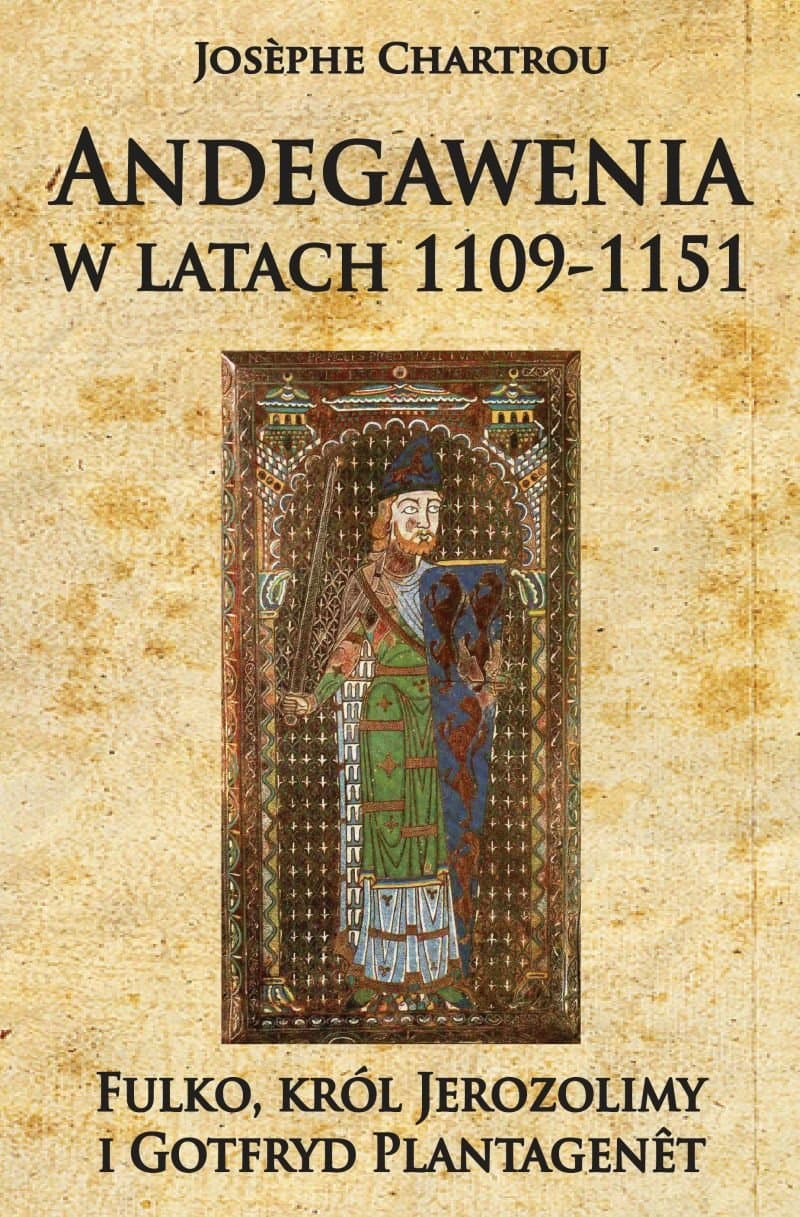 Andegawenia w latach 1109-1151: Fulko, król Jerozolimy i Gotfryd Plantagenêt