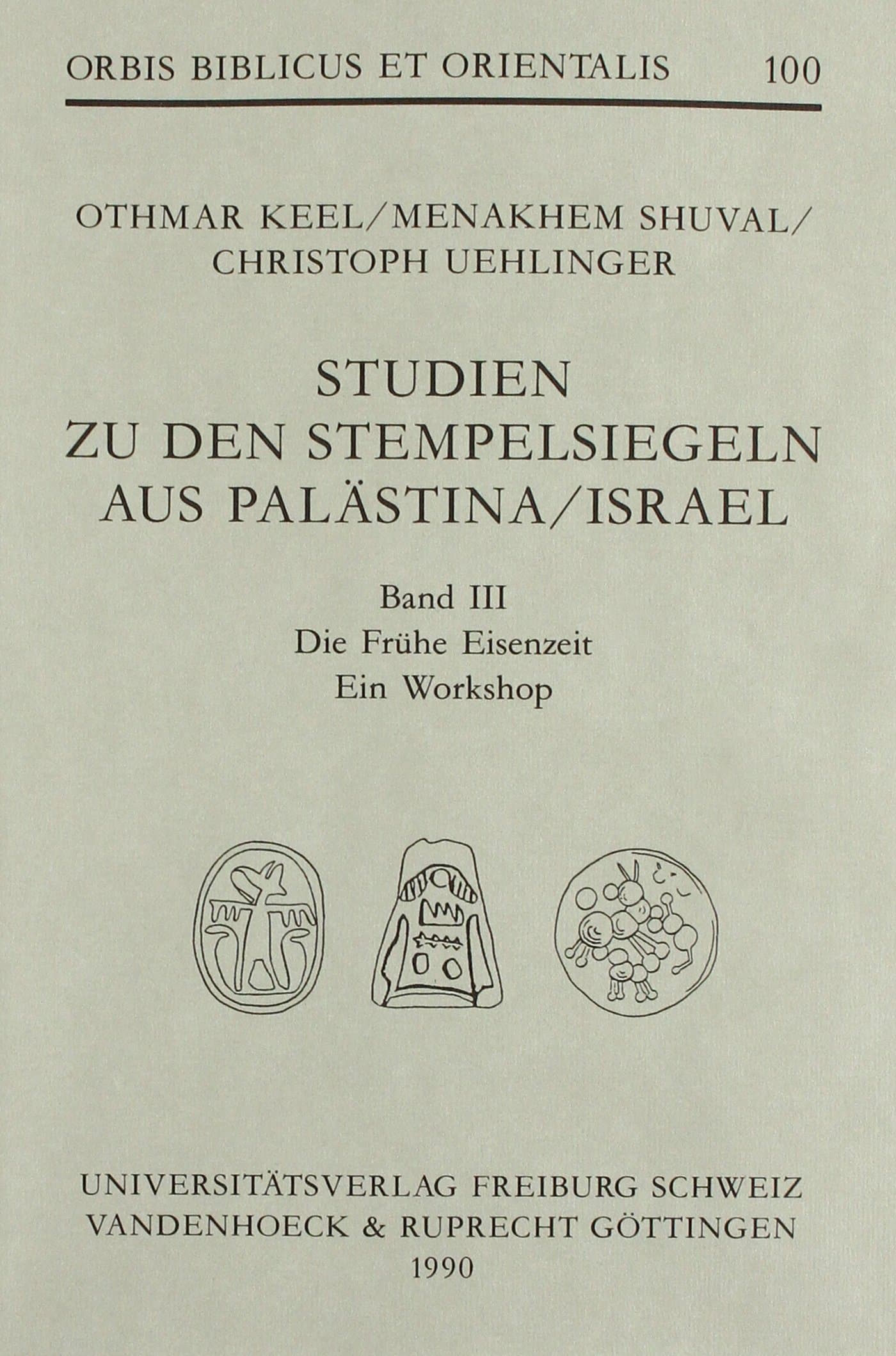 Studien Zu Den Stempelsiegeln Aus Palastina / Israel: Die Fruhe Eisenzeit: Ein Workshop (3) (Orbis Biblicus et Orientalis, 100)