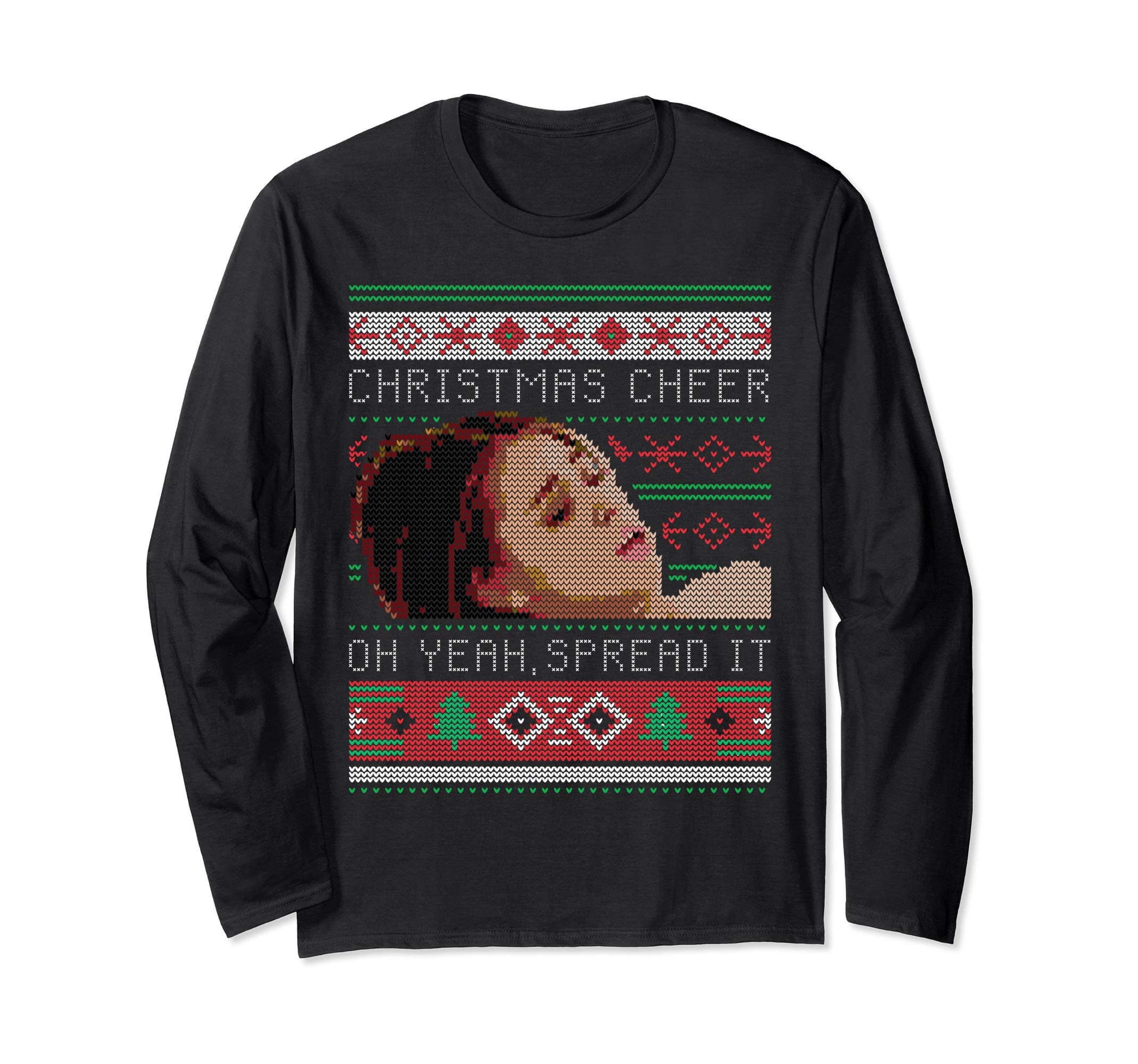 Christmas Cheer Oh Yeah, Spread It Christmas Sweater Meme Long Sleeve T-ShirtOEKO-TEX STANDARD 100