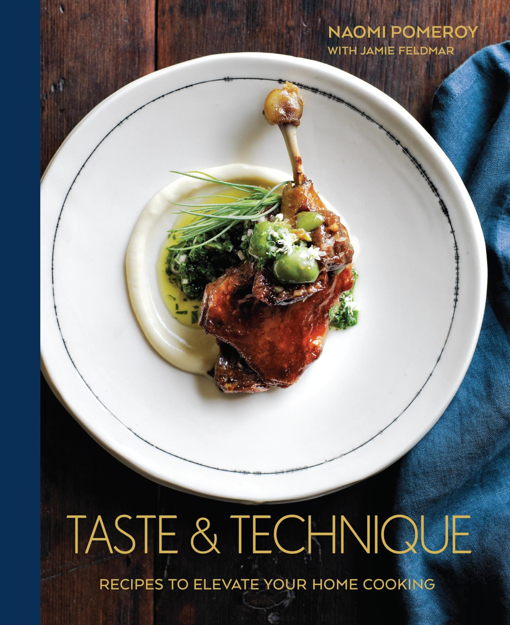 Taste & Technique: Recipes to Elevate Your Home Cooking [A Cookbook] Hardcover – Illustrated, September 13, 2016