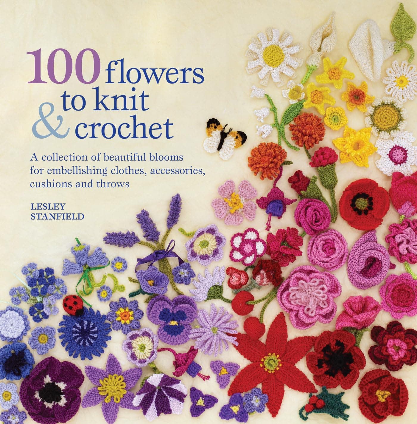 100 Flowers to Knit & Crochet: A collection of beautiful blooms for embellishing clothes, accessories, cushions and throws Paperback – 4 February 2020