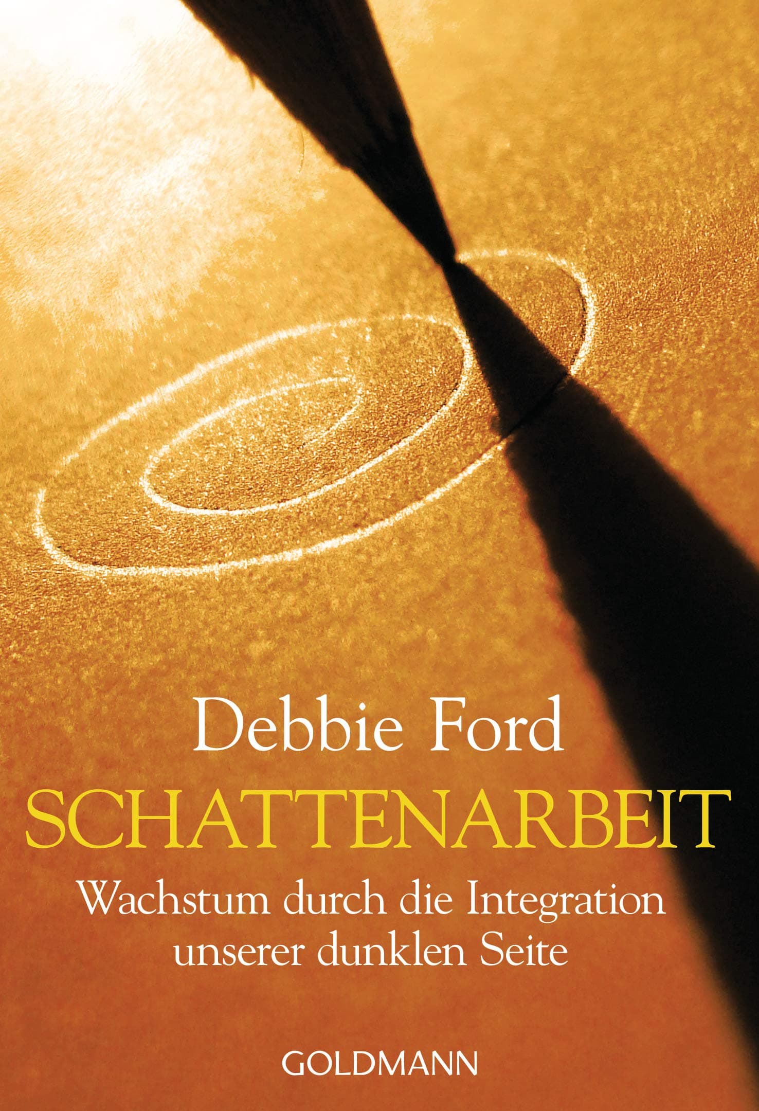 Schattenarbeit: Wachstum durch die Integration unserer dunklen Seite (German Edition)